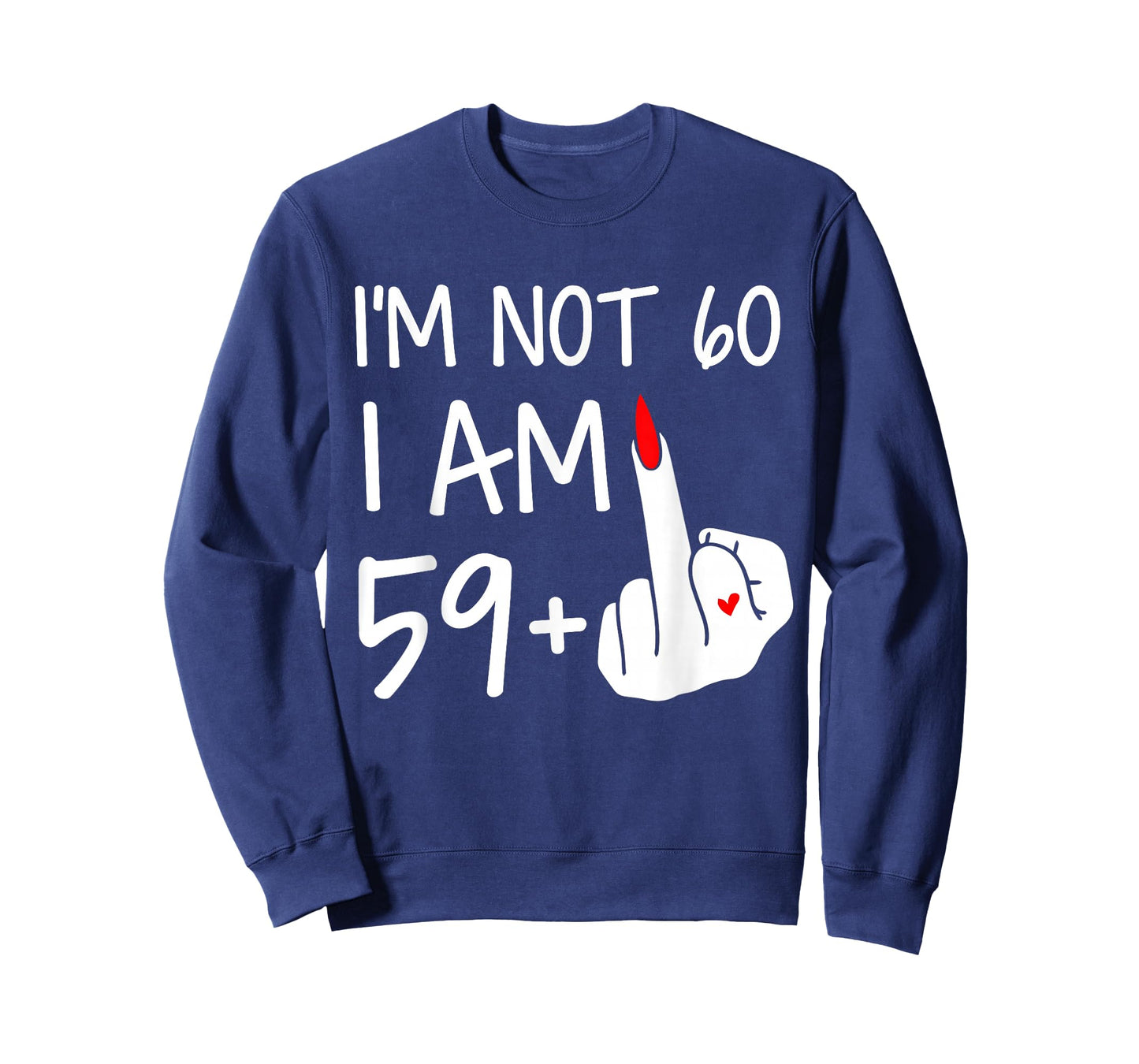 Im Not 60 I Am 59 Plus 1 Middle Finger Tee Women Mothers Day T-Shirt