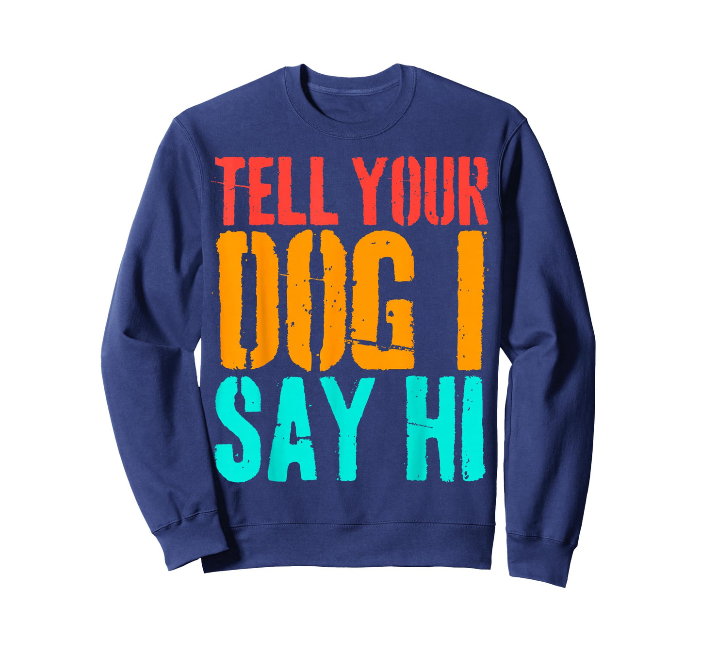 Tell Your Dog I Say Hi Funny Dog Lover Animal Vintage T-Shirt