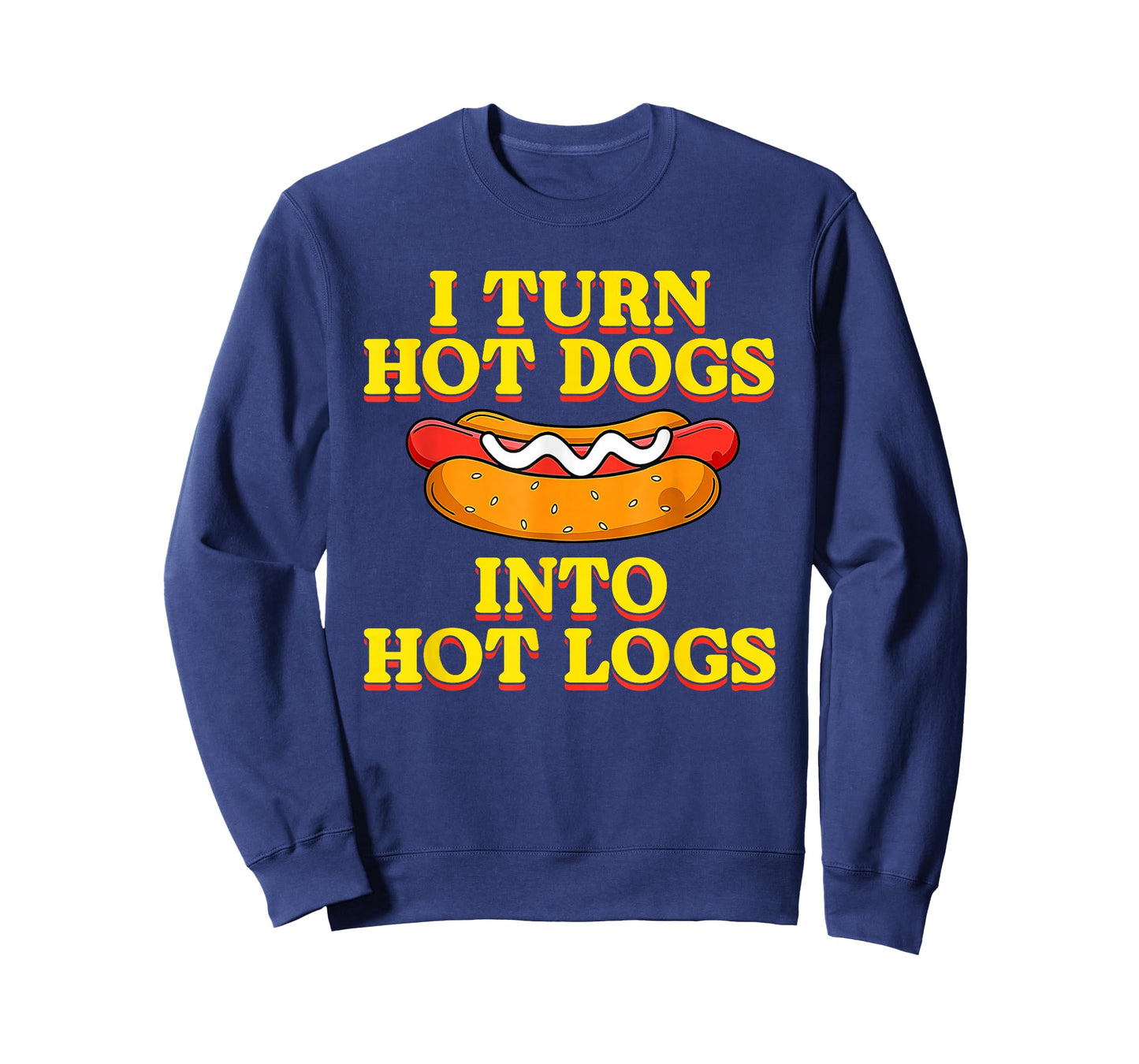 I Turn Hot Dogs Into Hot Logs Toilet Humor Crude Rude Silly T-Shirt