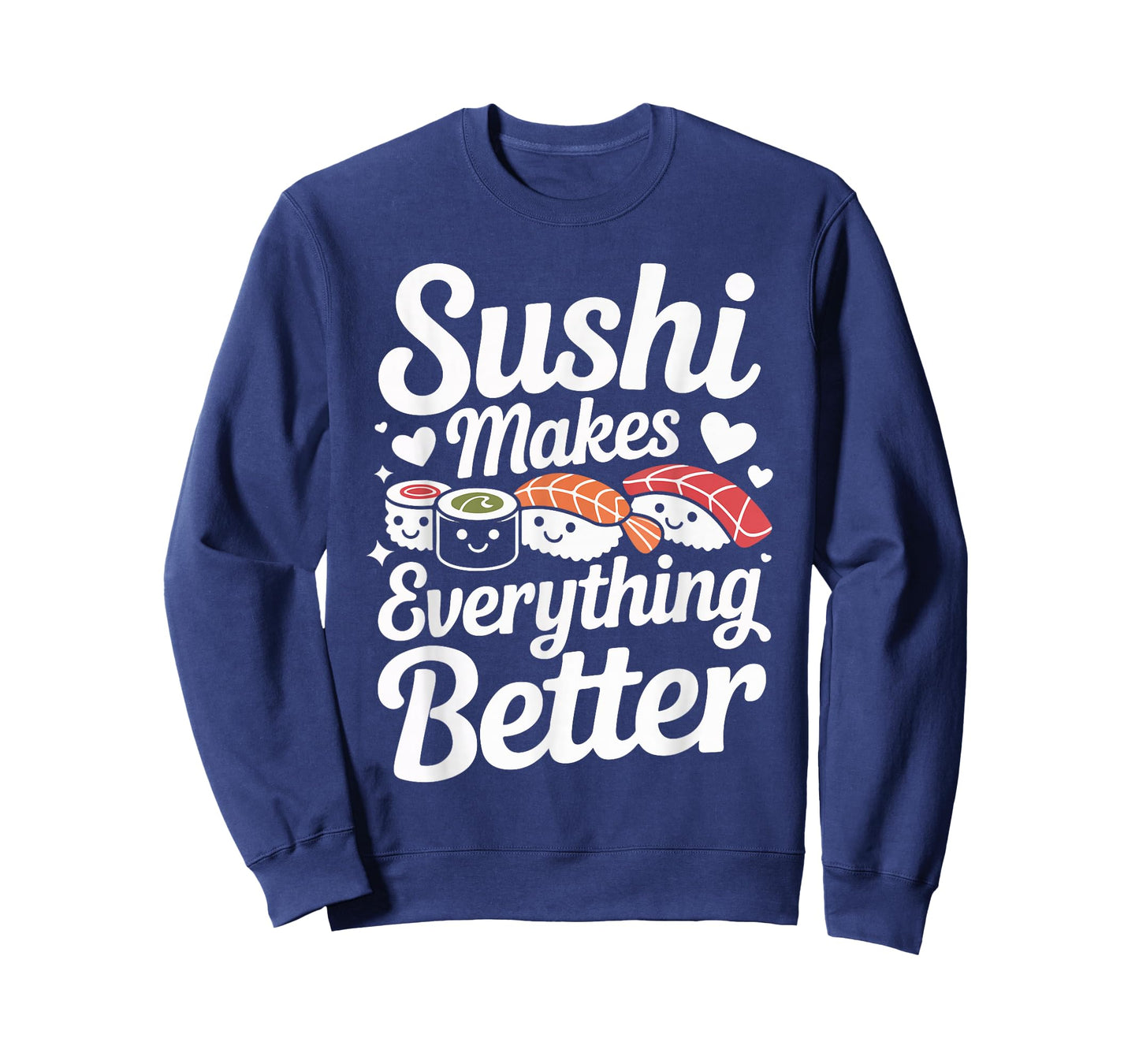 Sushi Makes Everything Better Lovers Humor T-Shirt