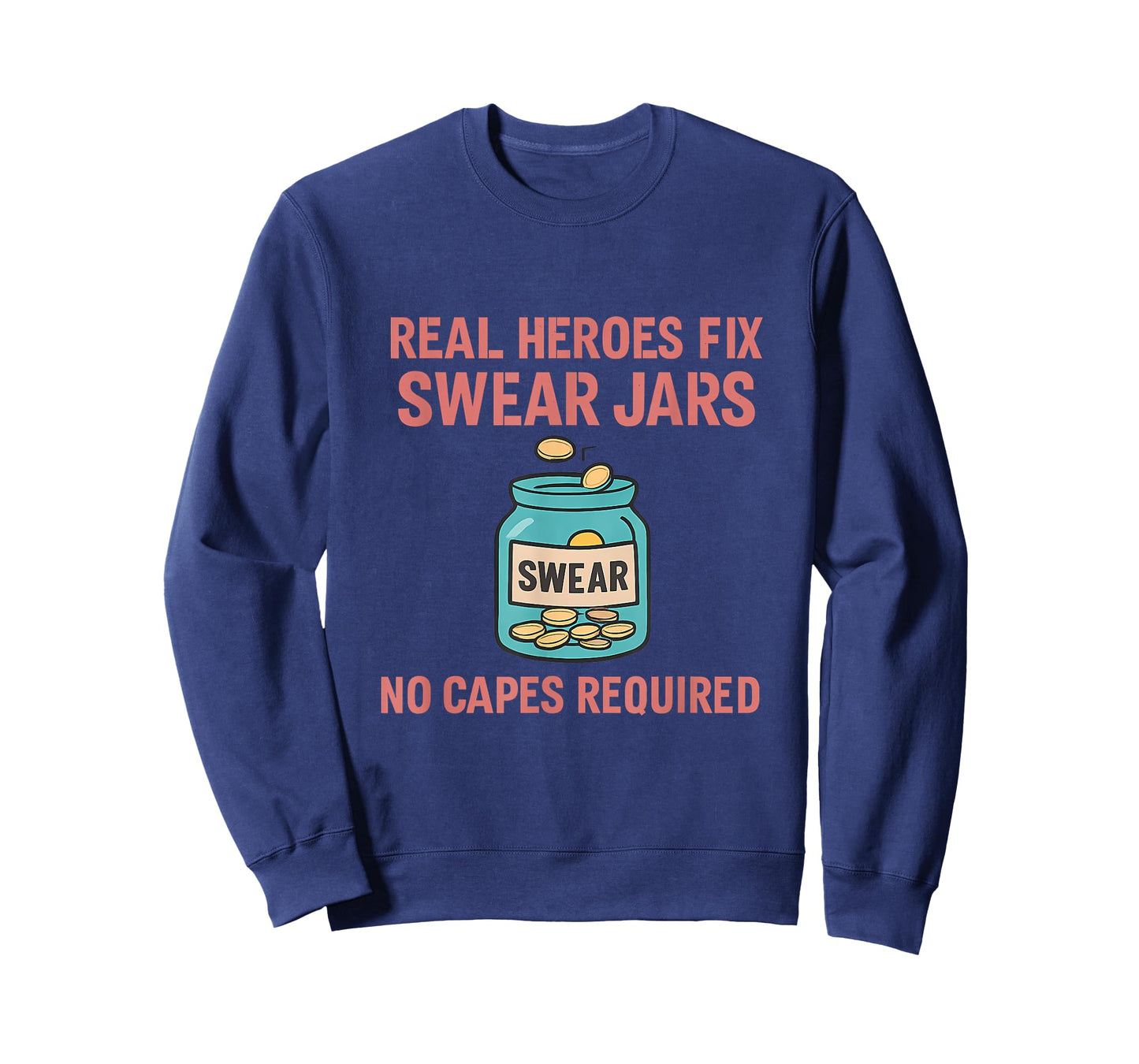 Real Heroes Fix Swear Jars Funny Graphic Design T-Shirt
