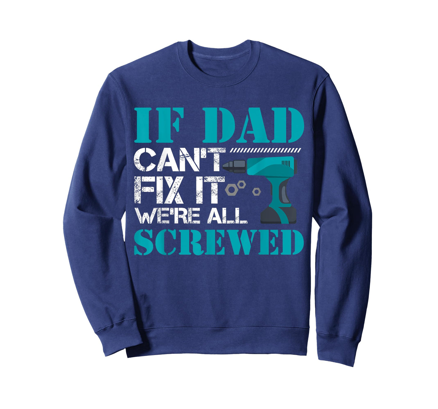 If Dad Can't Fix It We're All Screwed Repairman Household T-Shirt