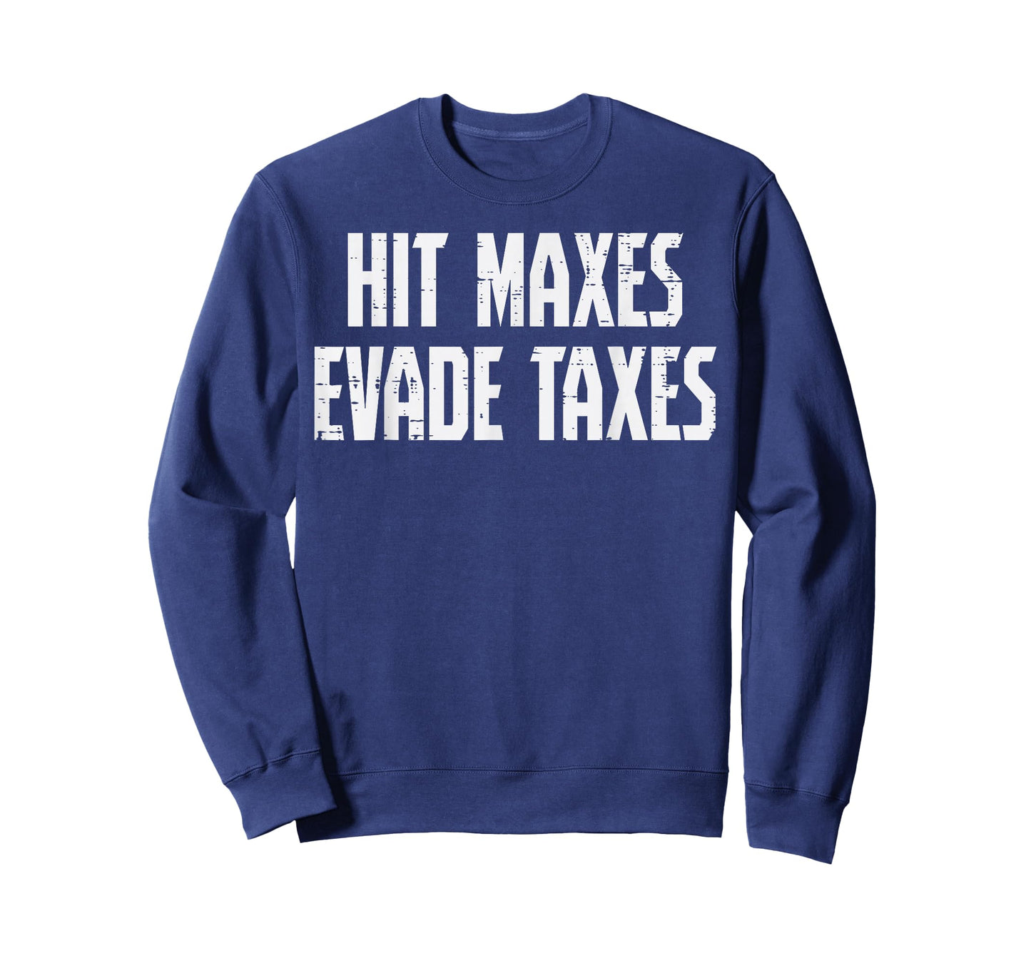 Gym Hit Maxes Evade Taxes Weightlifting Workout Men Women T-Shirt