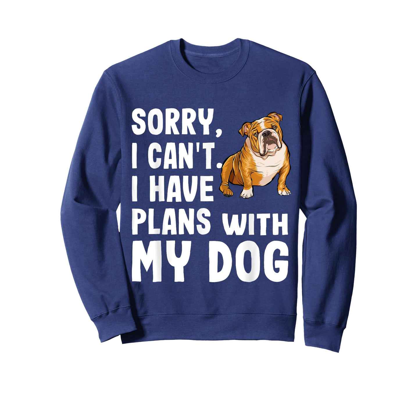 Sorry I Cant I Have Plans With My Bulldog Dog T-Shirt for Men Women