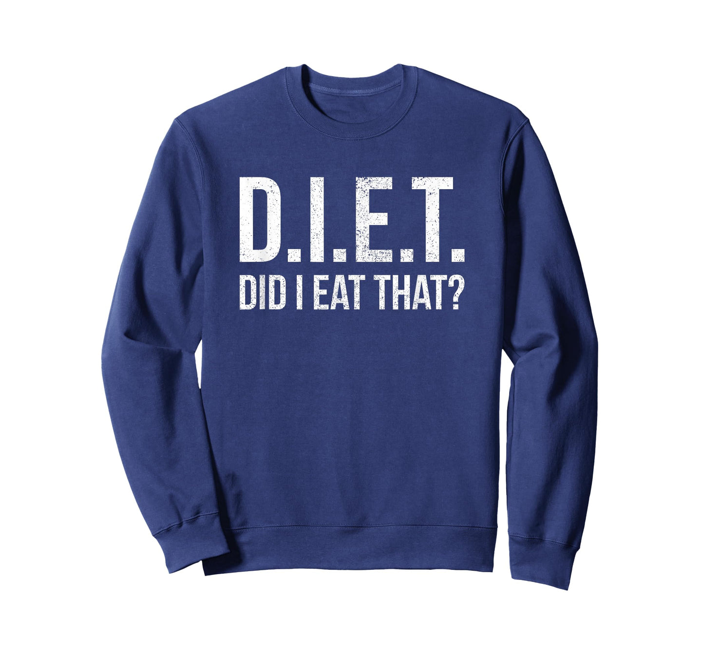 Diet Did I Eat That Funny Sarcastic Dieting Weigh Loss Quote T-Shirt