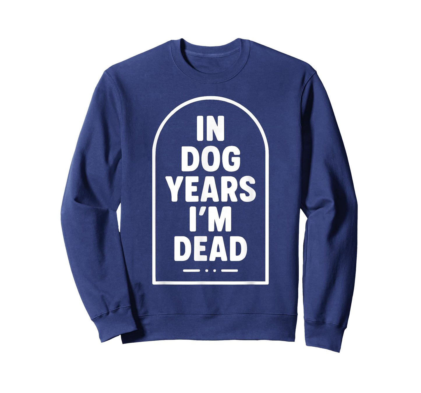 in Dog Years I’m Dead Funny Aging Graphic T-Shirt
