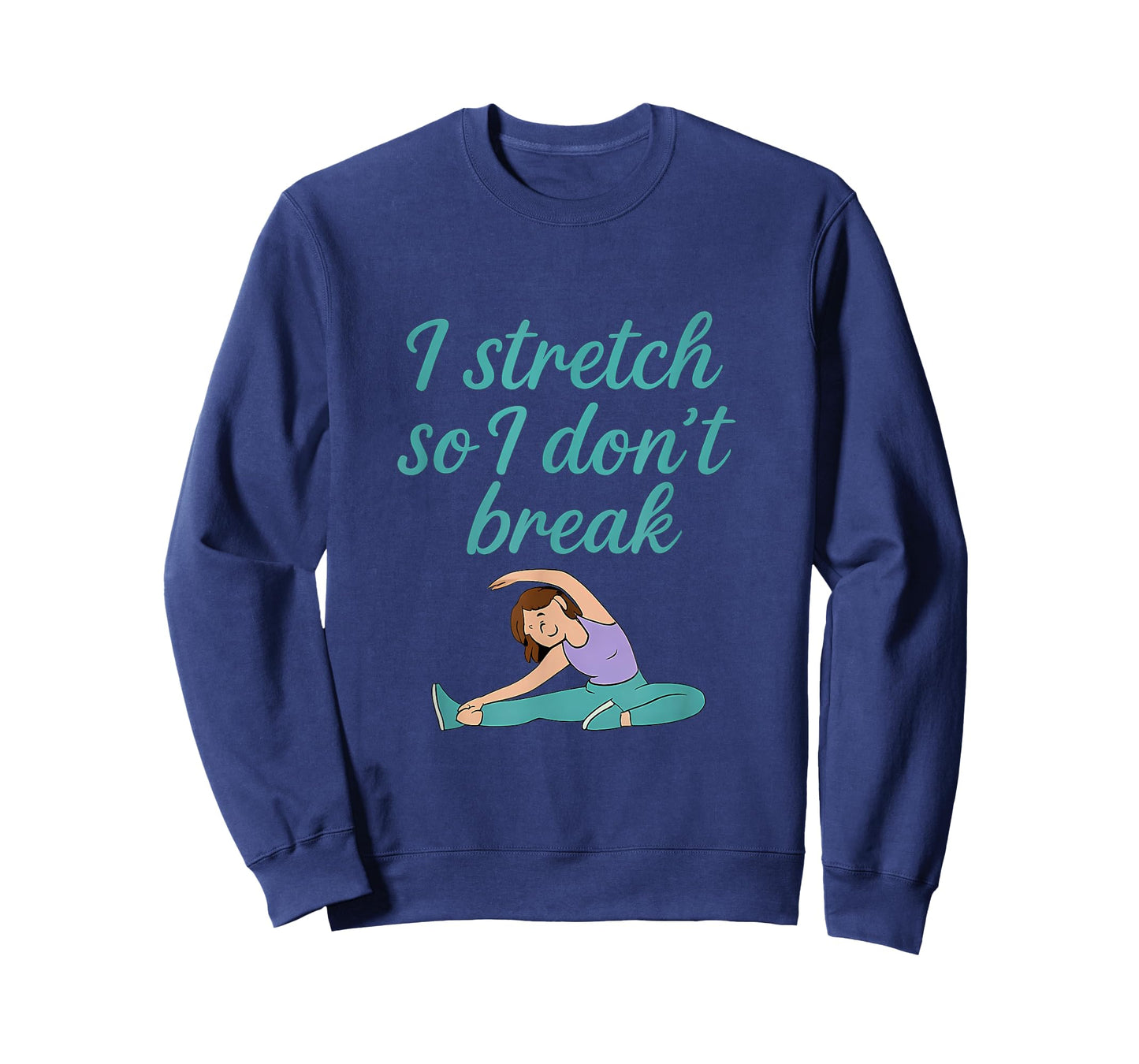 I Stretch So I Don't Break Yoga Fitness Flexibility Design T-Shirt