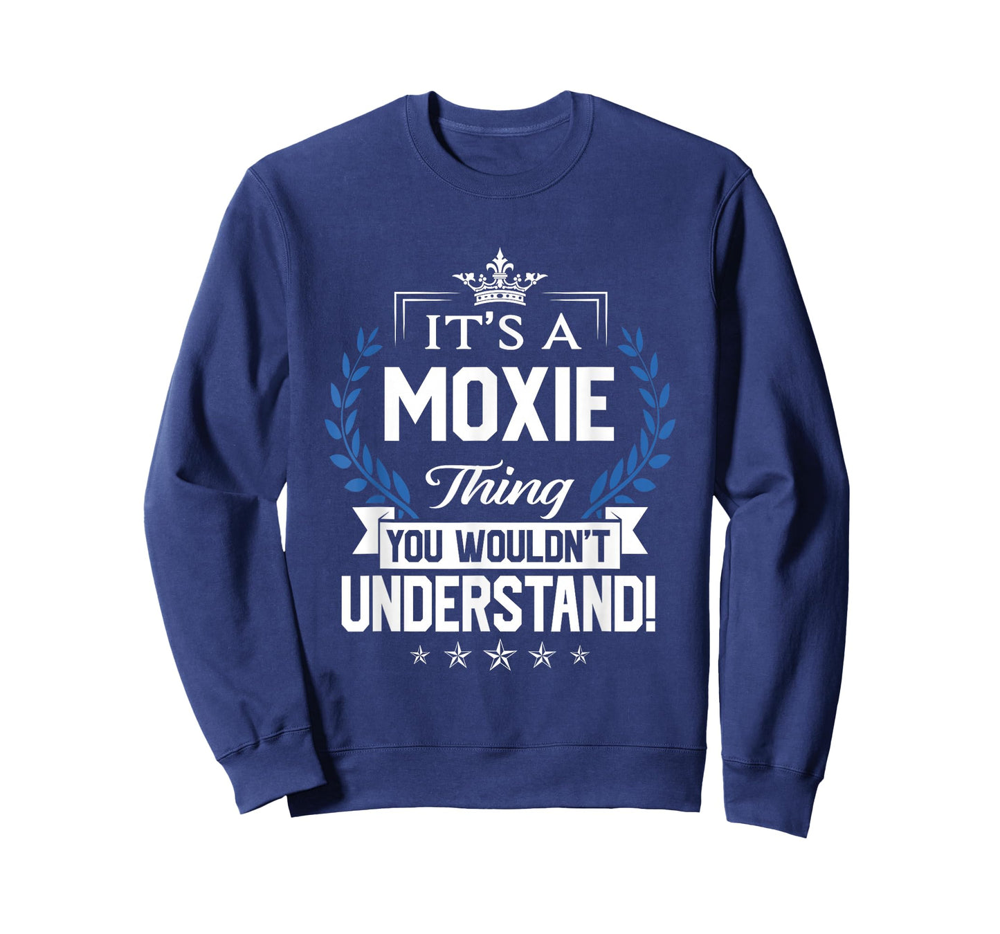 Moxie Name - Moxie Thing Name You Wouldn't Understand T-Shirt