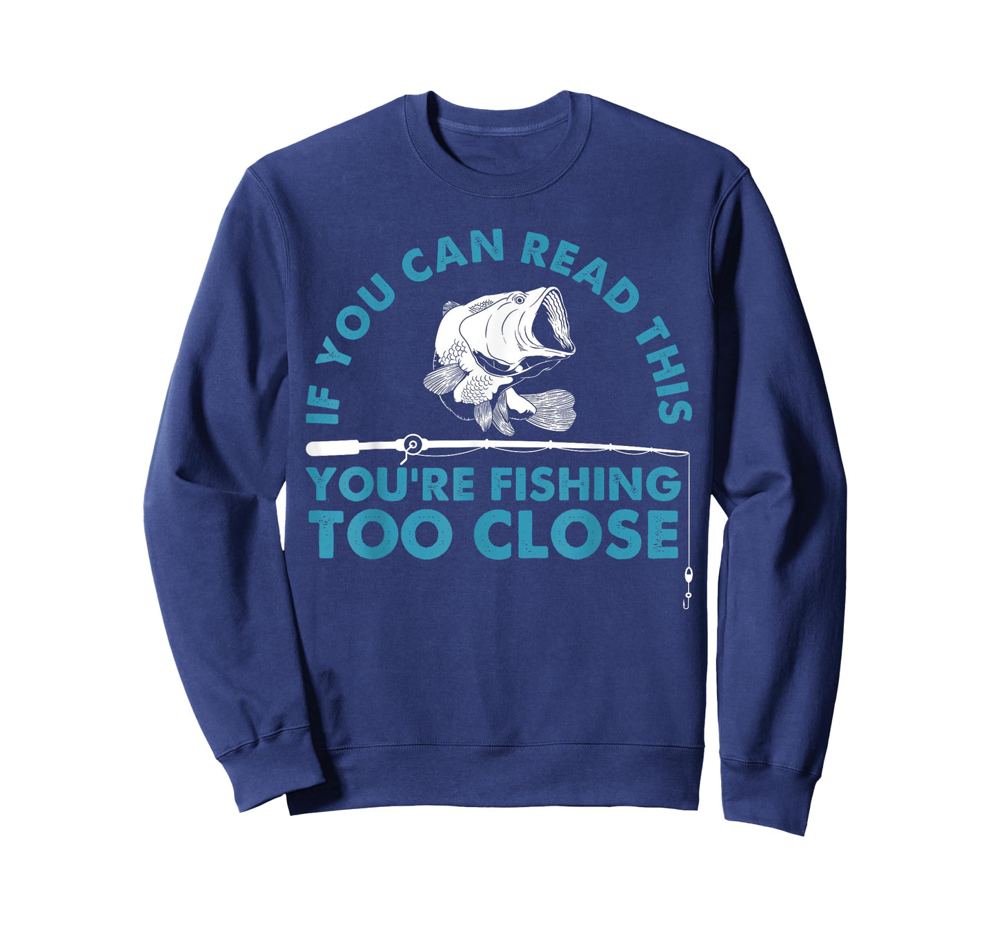 Funny You're Fishing Too Close Gift Men Women Cool Fishermen T-Shirt