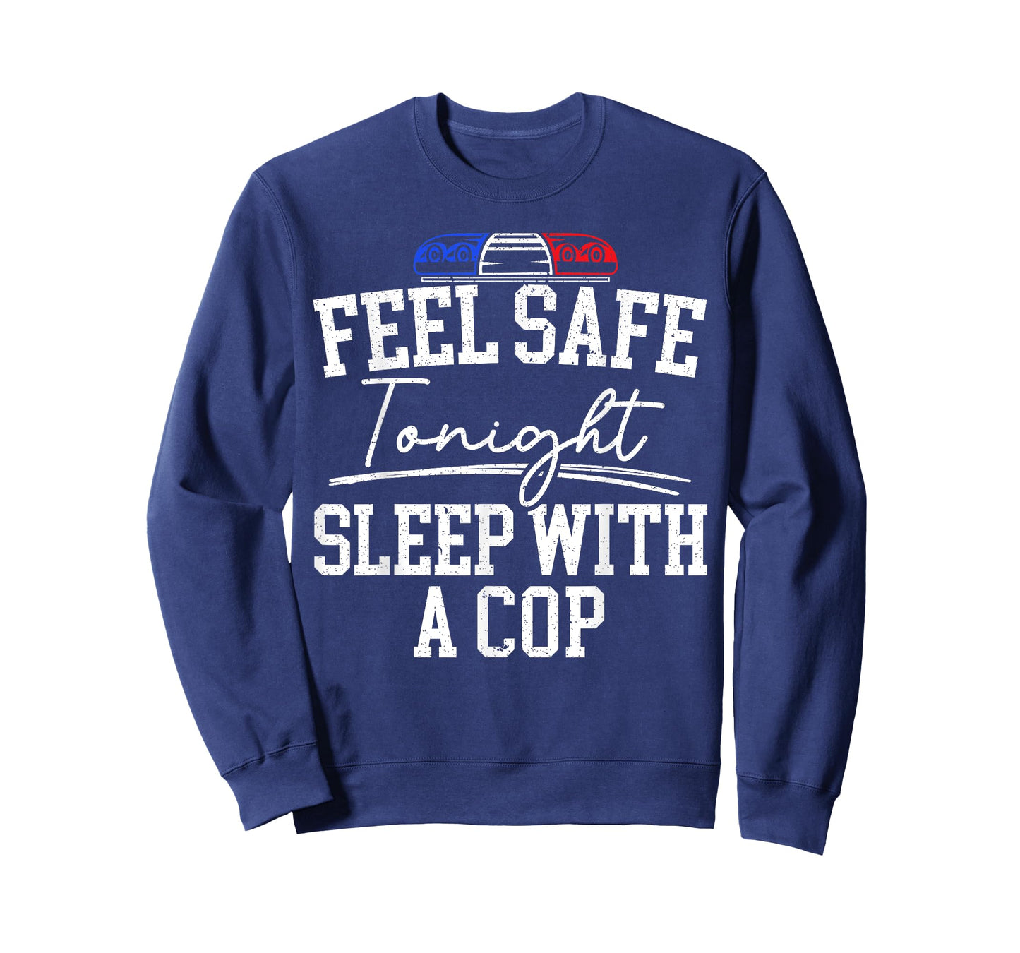 Feel Safe Tonight Sleep With A Cop Funny Police Officer T-Shirt