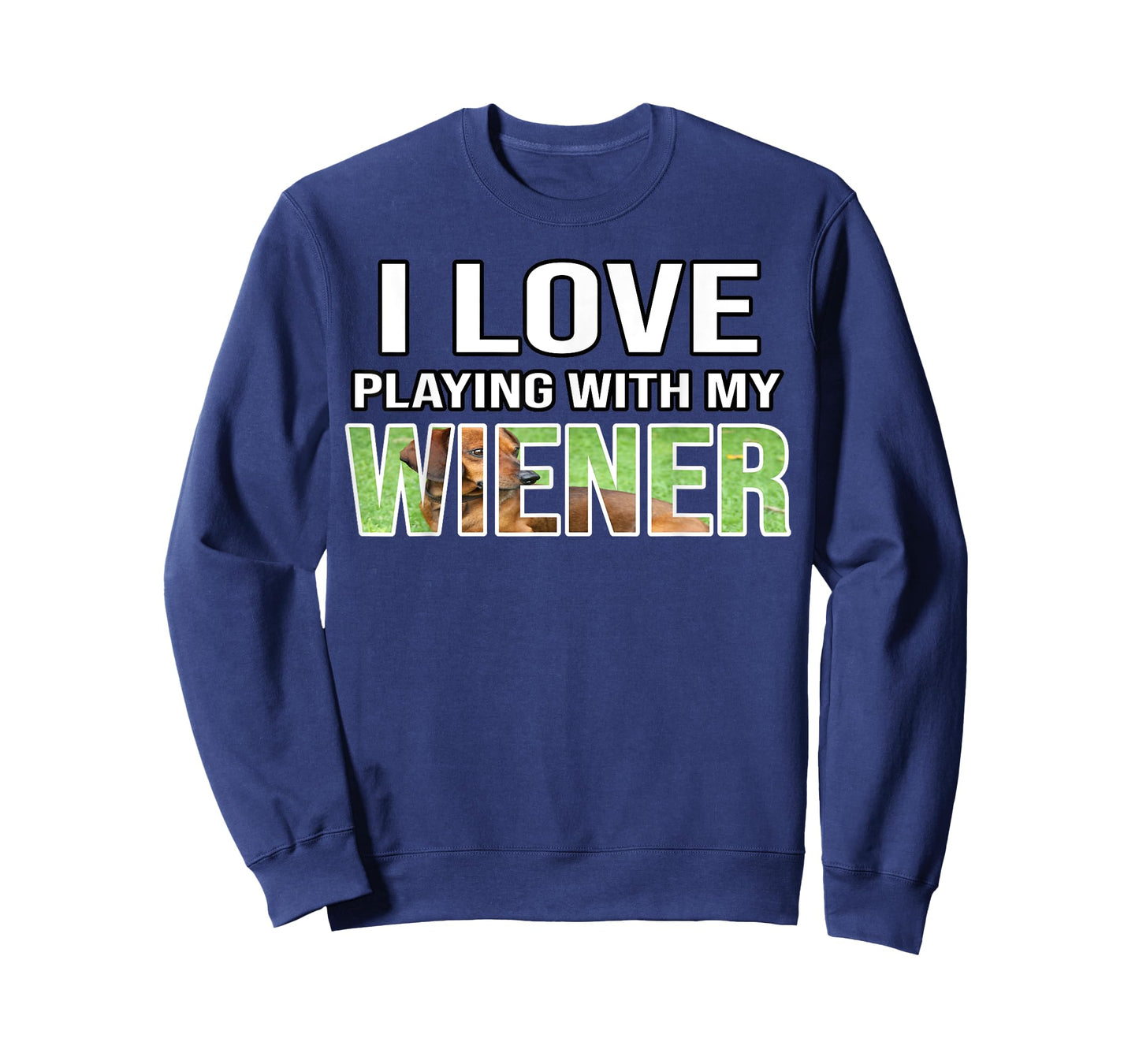I Love Playing With My Wiener Dachshund Dog Weenie Quote T-Shirt for Men Women