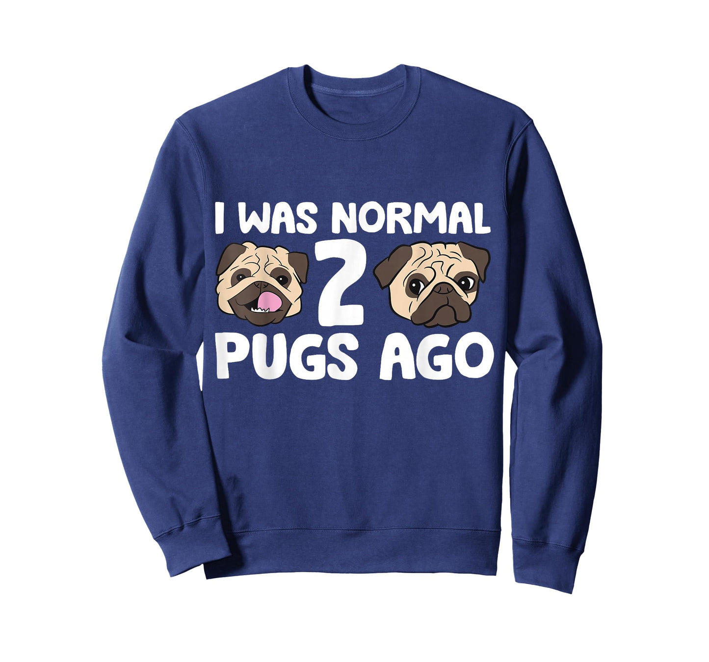 I Was Normal 2 Pugs Ago Pug Dog Owner T-Shirt