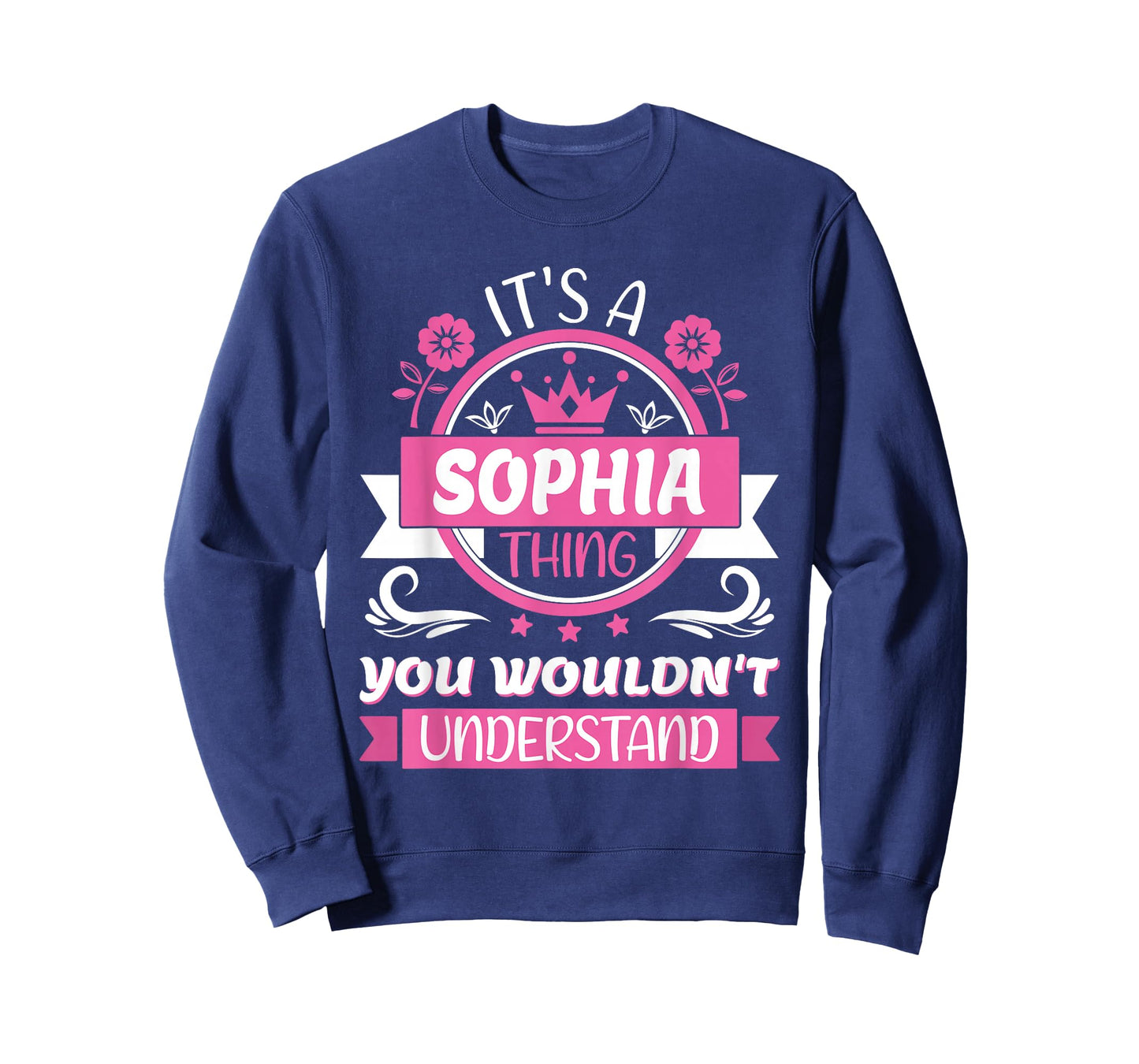 Sophia Name | It's a Sophia Thing You Wouldn't Understand T-Shirt