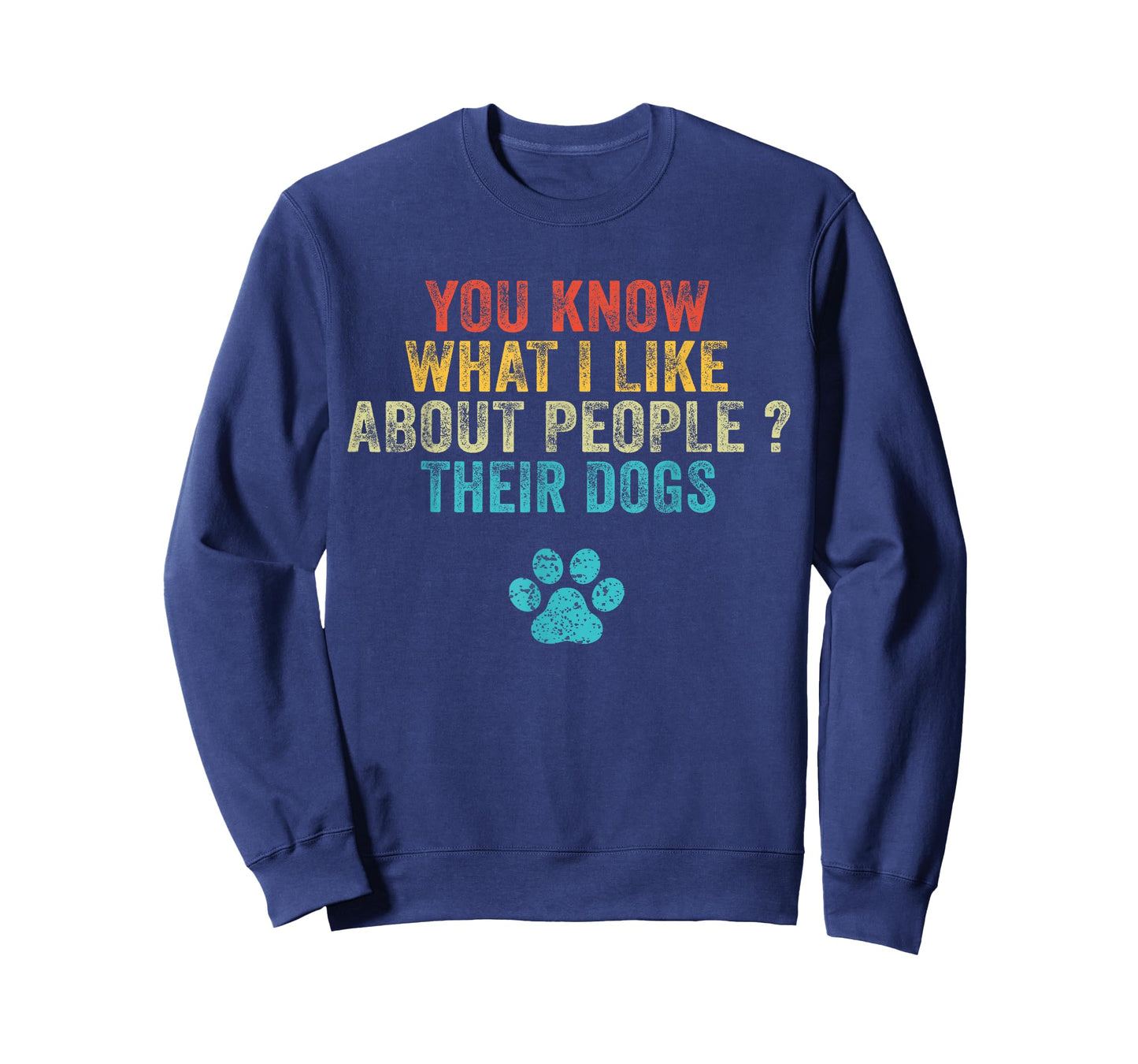 Funny You Know What I Like About People Their Dogs Dog Lover T-Shirt Small