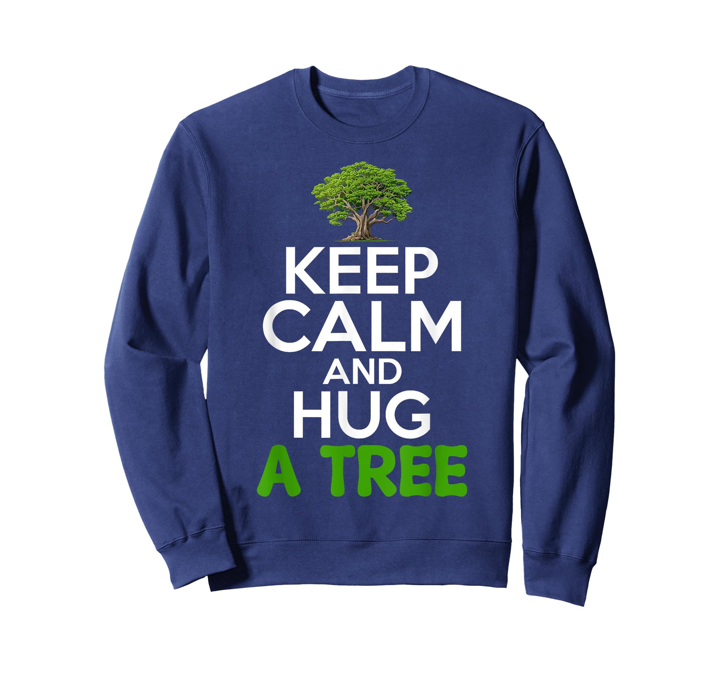Keep Calm And Hug A Tree Tree Hugger Environmentalist T-Shirt