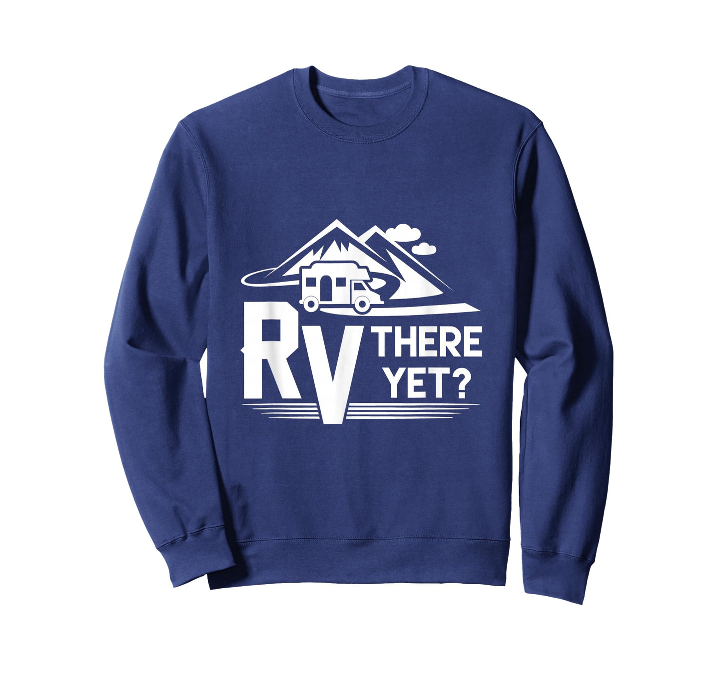 Funny Roadtrip Travel RV There Yet Camping T-Shirt T-Shirt