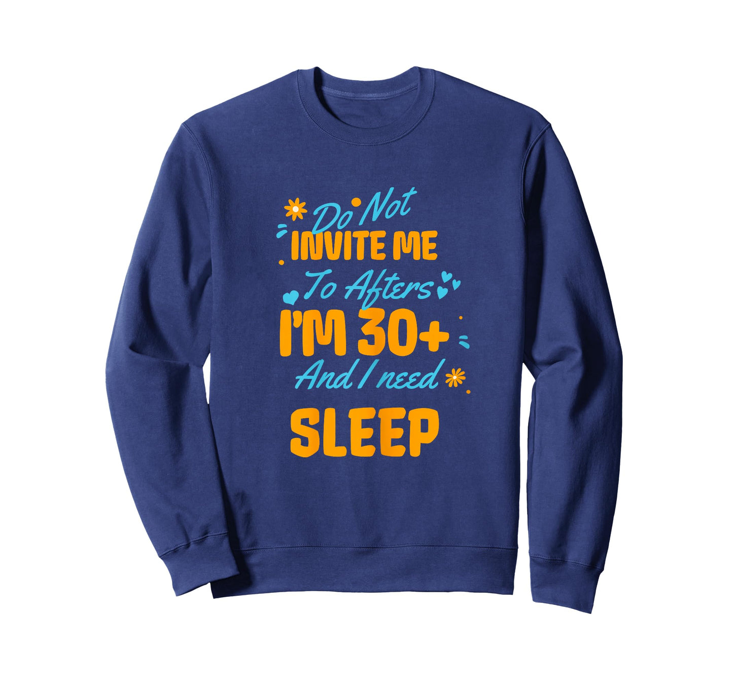 Do Not Invite Me to Afters I'm 30 and I Need Sleep Funny T-Shirt