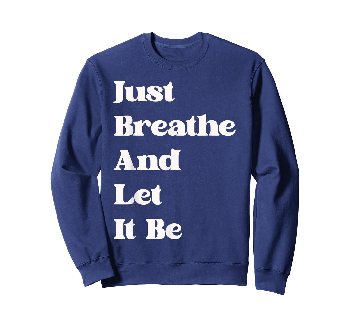 Just Breathe and Let It Be Funny Mindfulness Quote T-Shirt