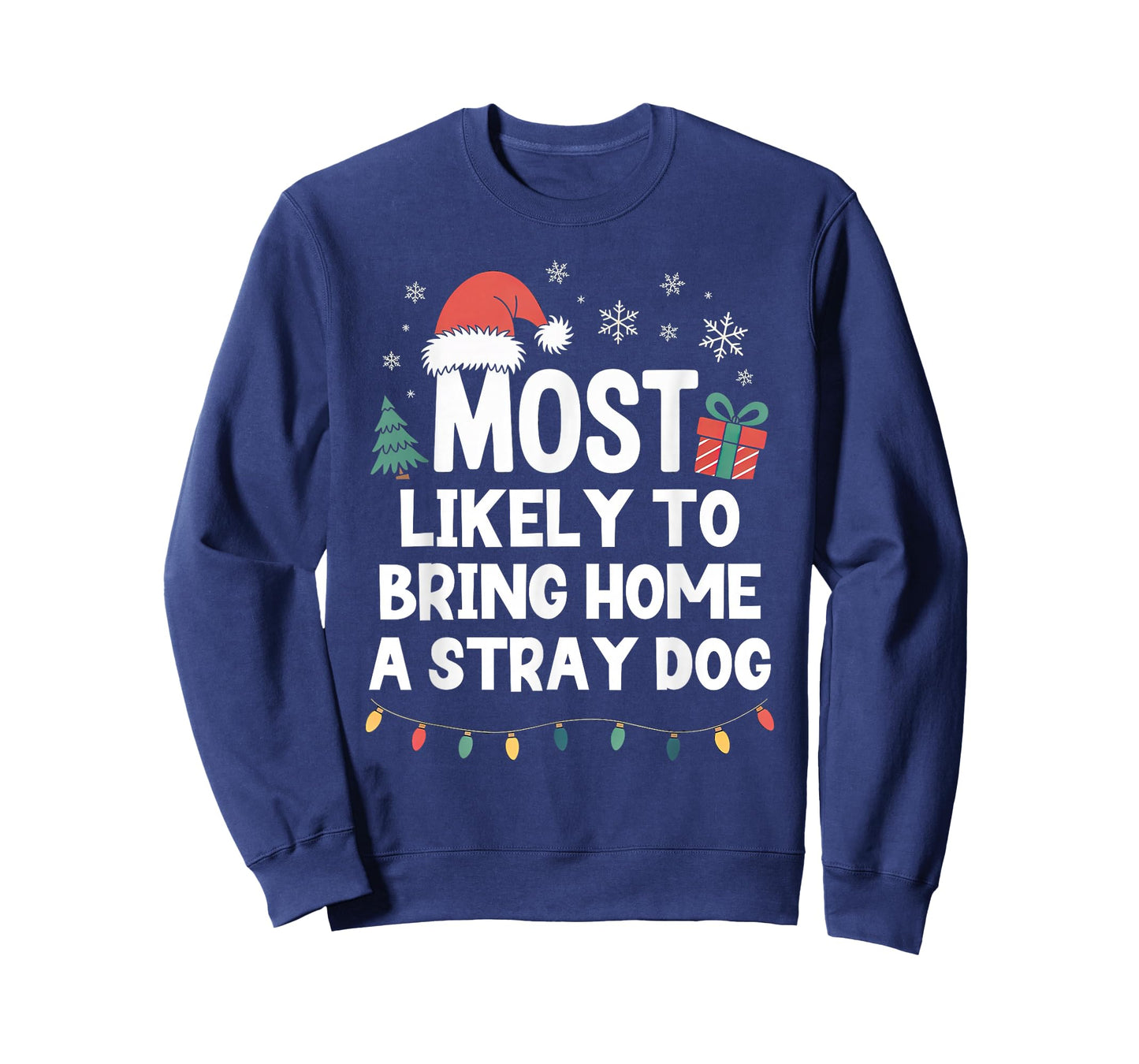 Most Likely to Bring Home A Stray Dog Christmas Funny Xmas T-Shirt