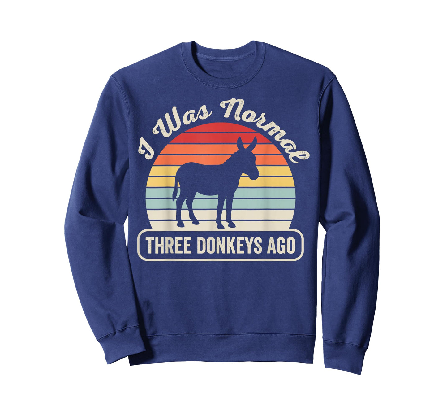 I was Normal Three Donkeys Ago Humor T-Shirt