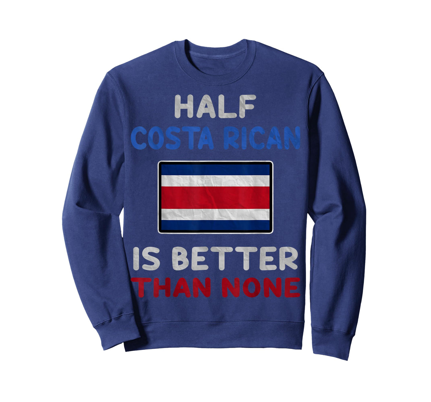 Half Costa Rican Is Better Than None Costa Rica Flag T-Shirt