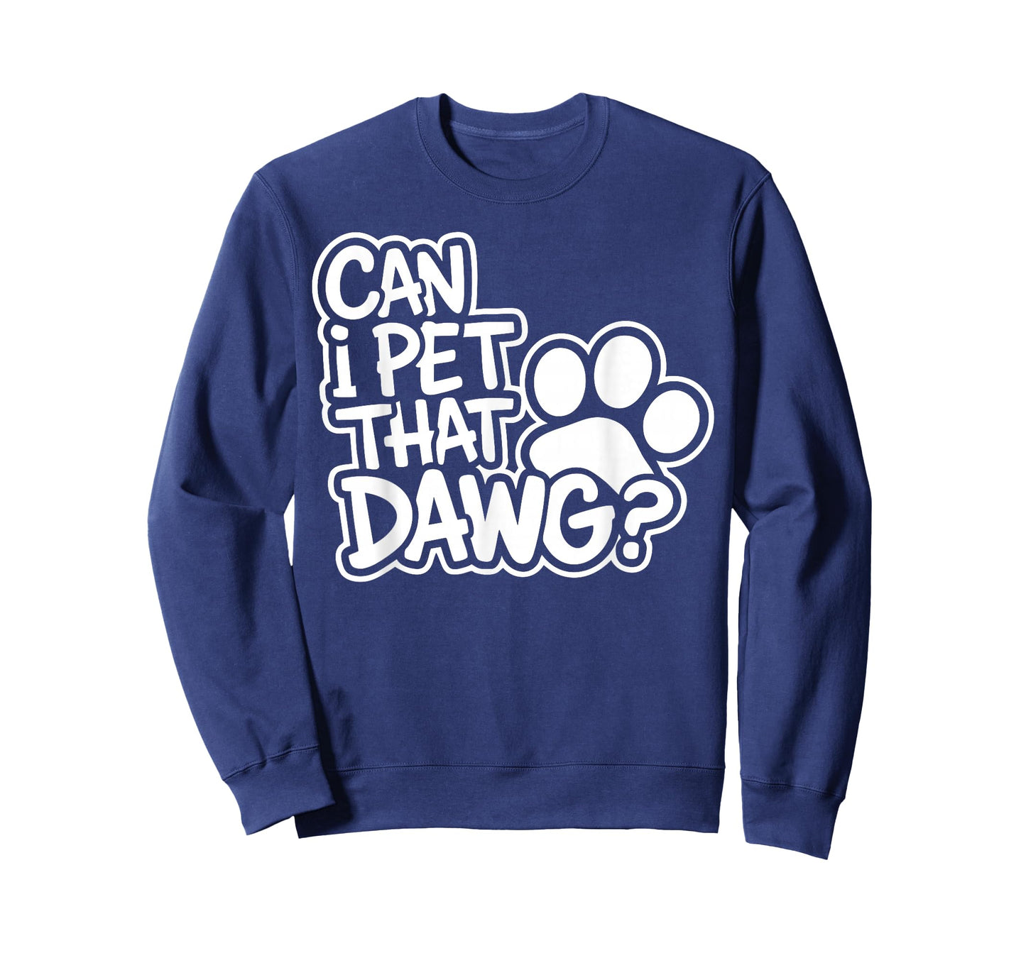 Can I Pet That Dawg? Funny Dog Lover for Man, Woman & Kids T-Shirt