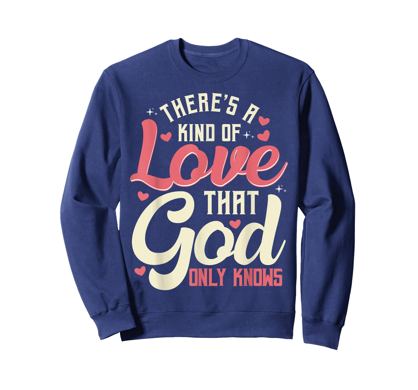 There is a kind of love that only God knows Christian T-Shirt