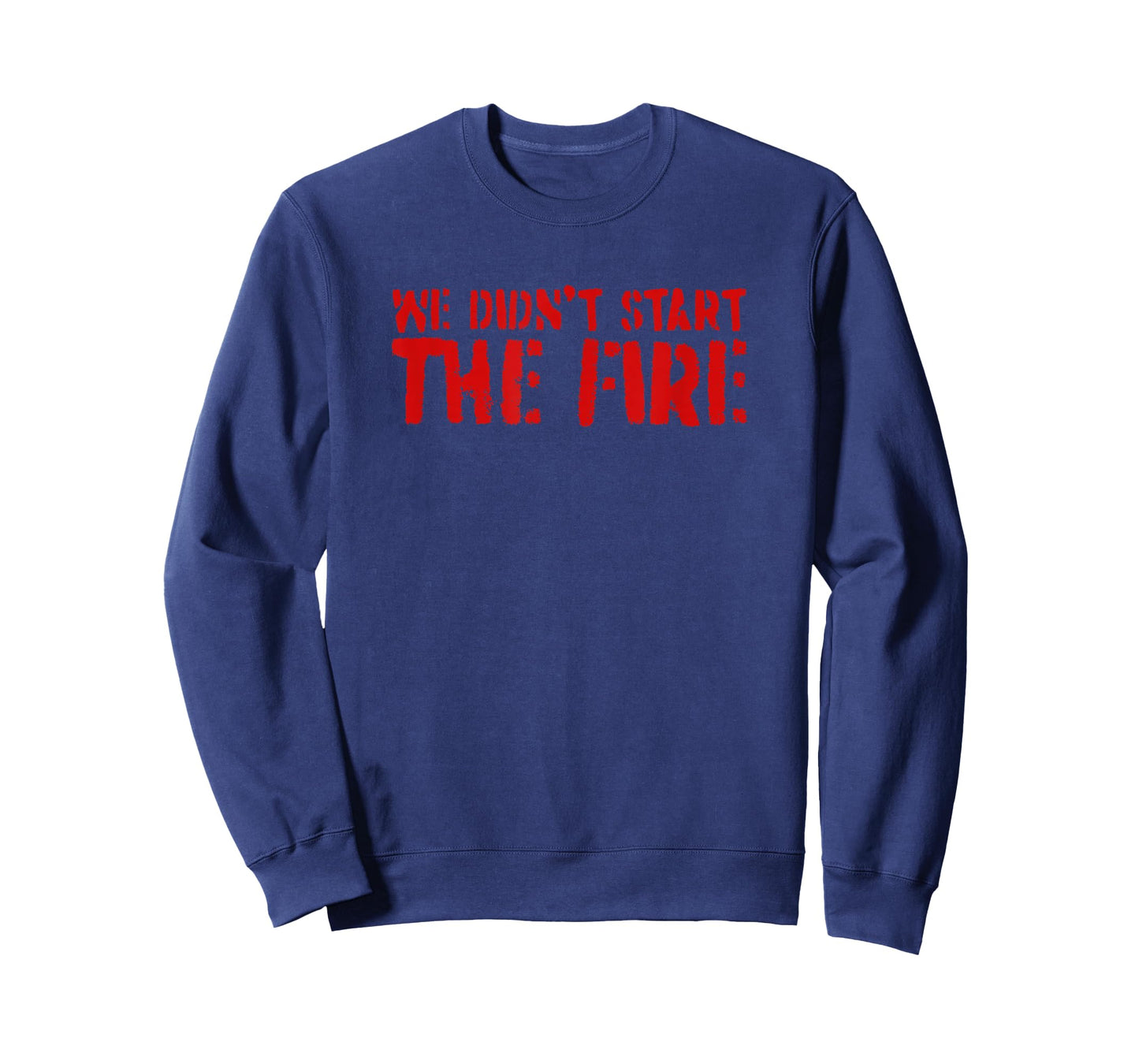 We Didn't Start The Fire T-Shirt