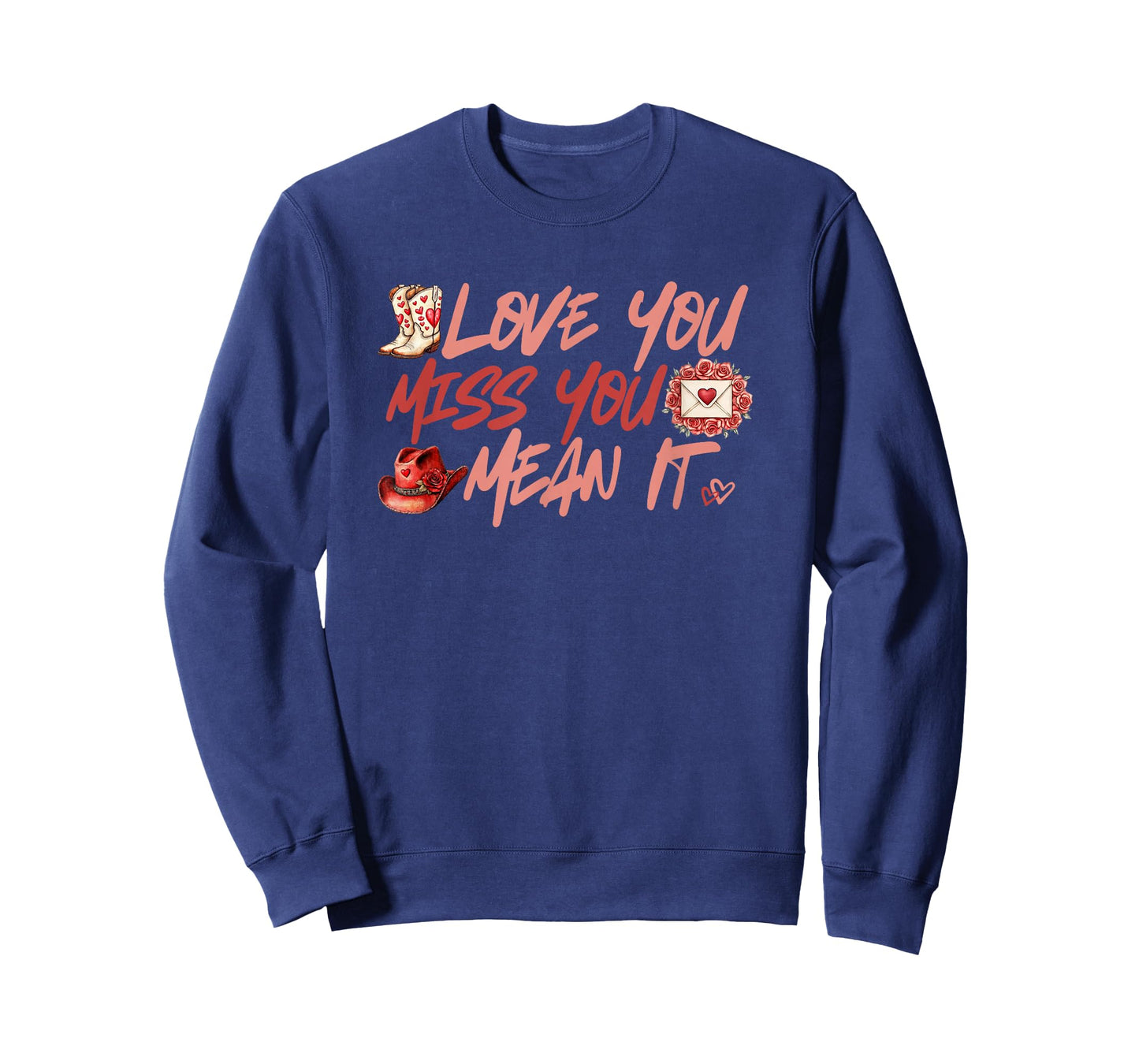 Love You Miss You Mean It Cowgirl Boots Hat Hearts Roses T-Shirt
