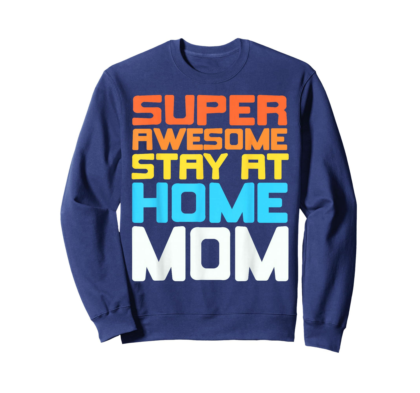 Super Awesome Stay at Home Mom Pride and Humor T-Shirt