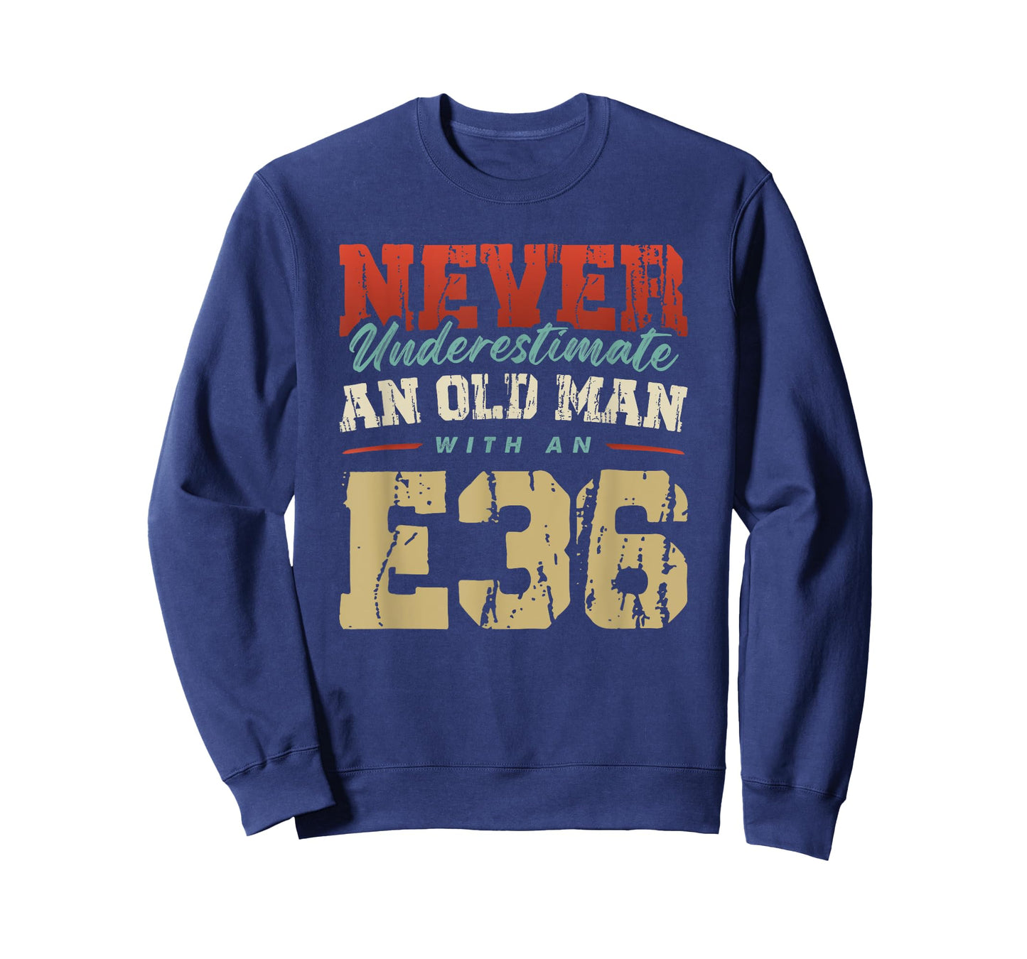 NEVER UNDERESTIMATE AN OLD MAN WITH AN E36 T-Shirt