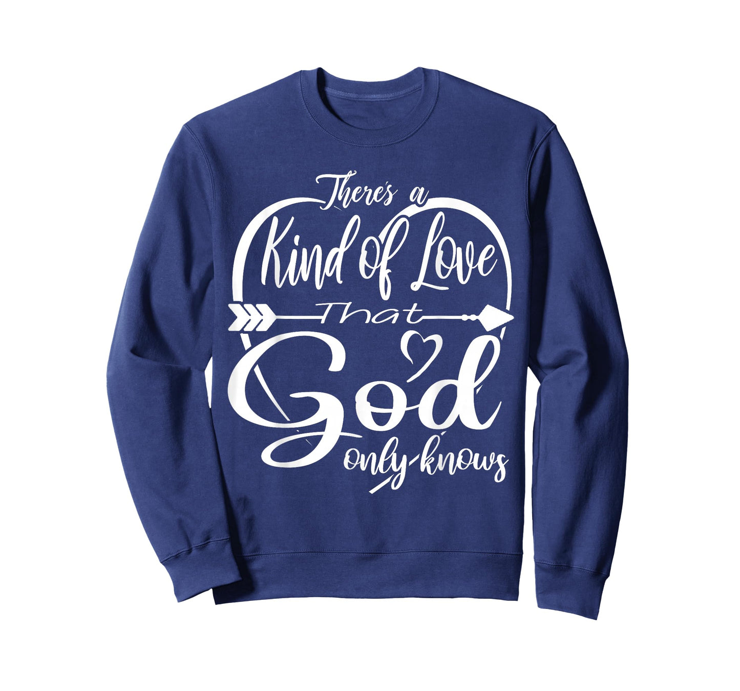 Theres a Kind of Love that God Only Knows T-Shirt