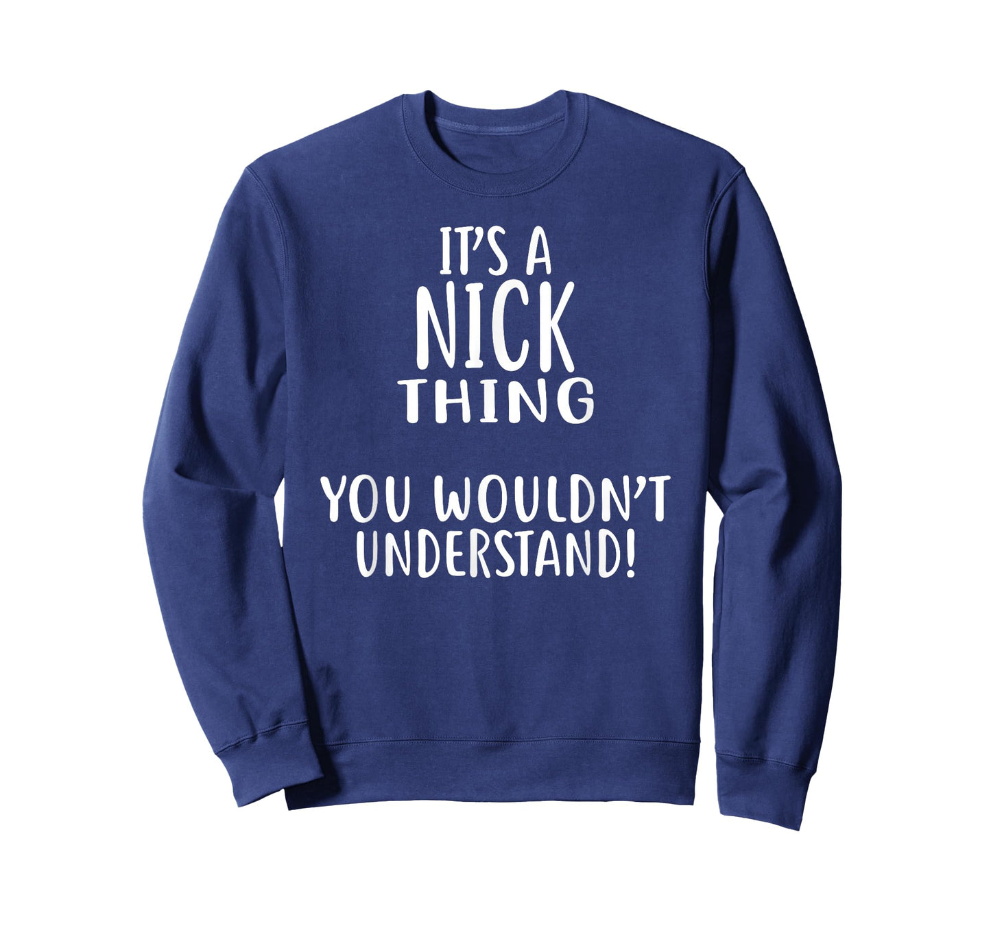 It's A NICK Thing, You Wouldn't Understand! NICK T-Shirt
