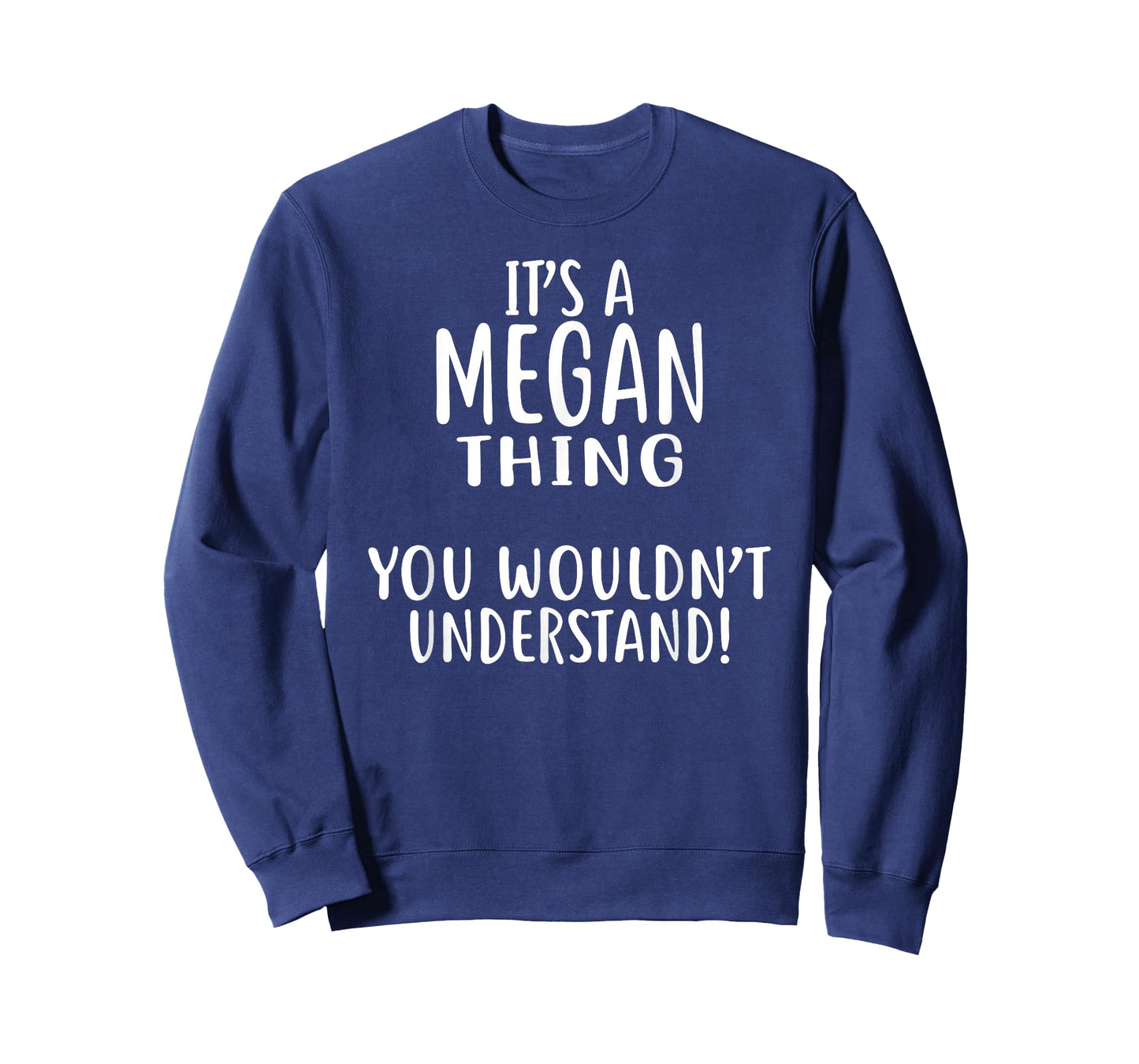 It's A MEGAN Thing, You Wouldn't Understand! MEGAN T-Shirt