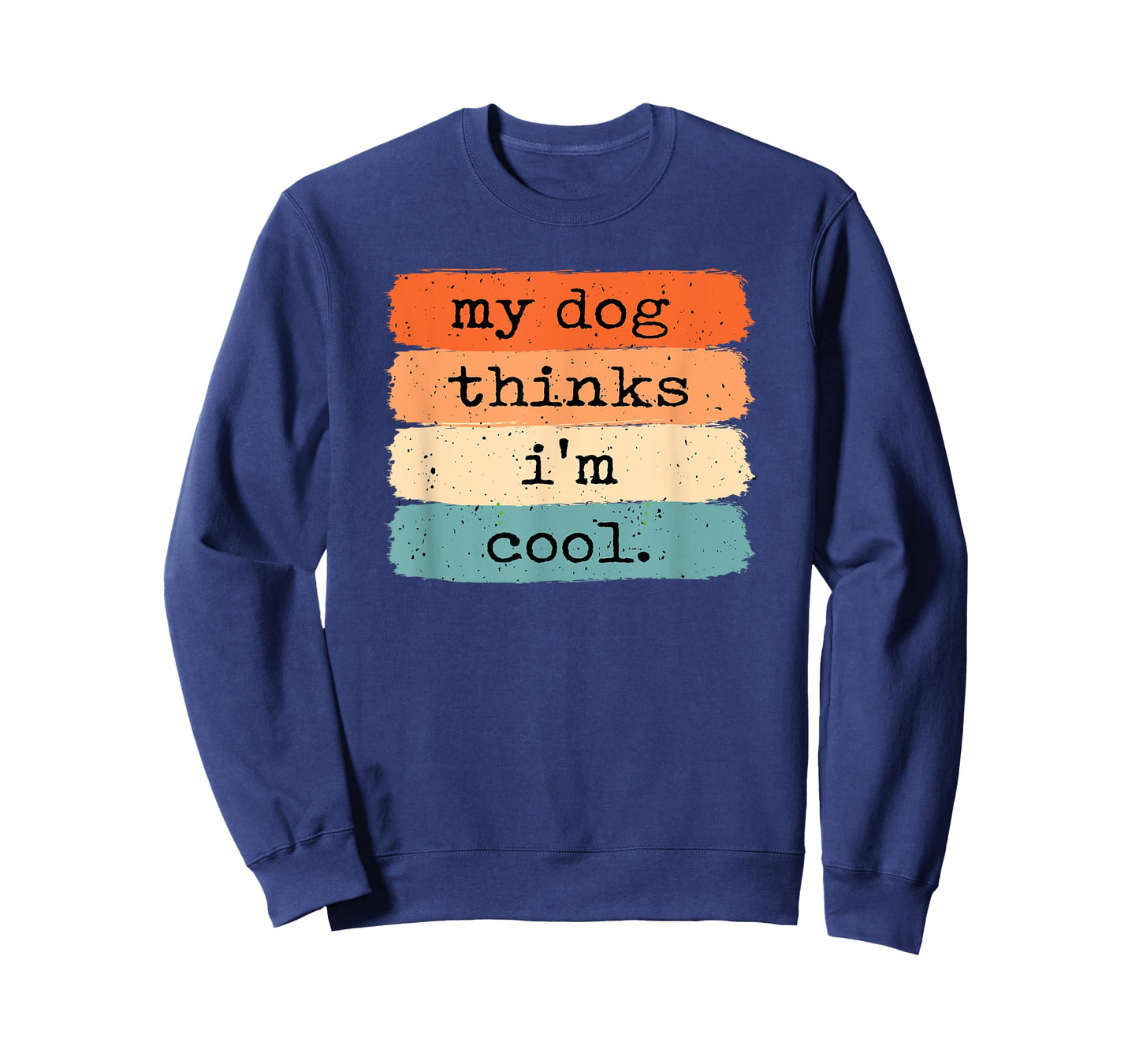 My Dog Thinks I'm Cool Funny Dog Lover T-Shirt