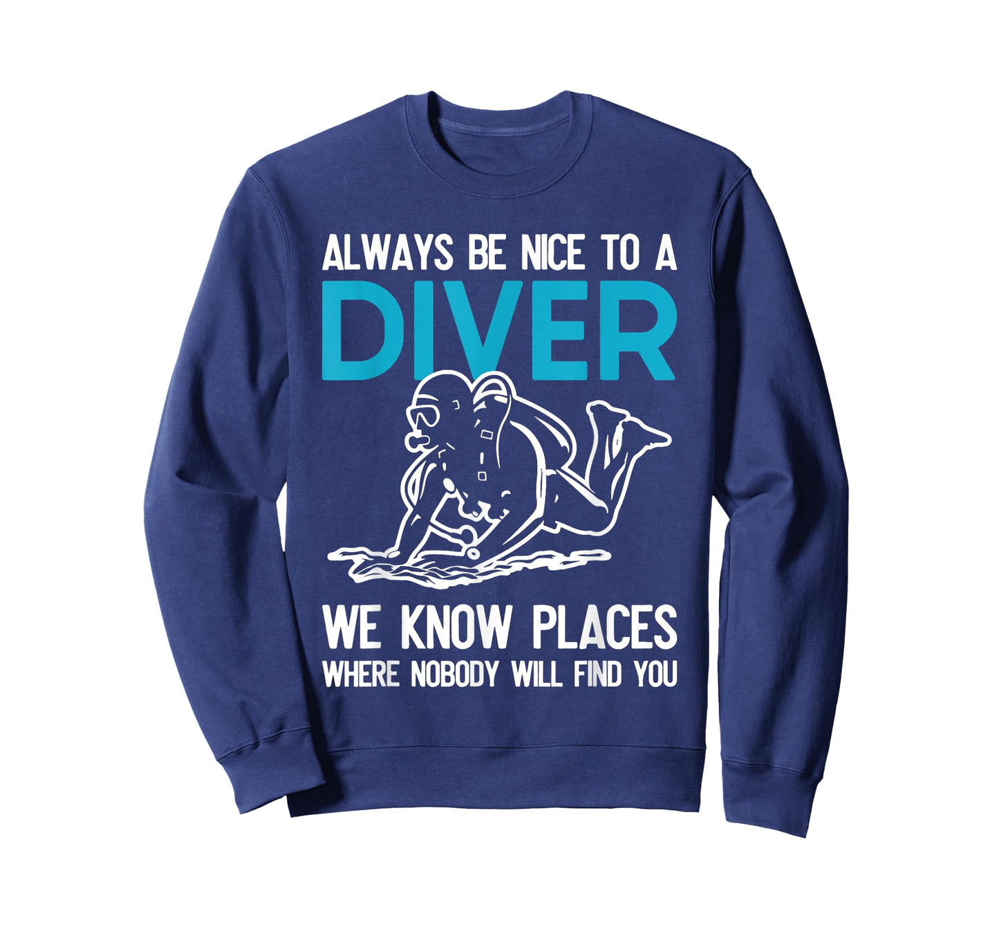 Always Be Nice To A Diver Scuba Diving Funny Ocean Gift T-Shirt