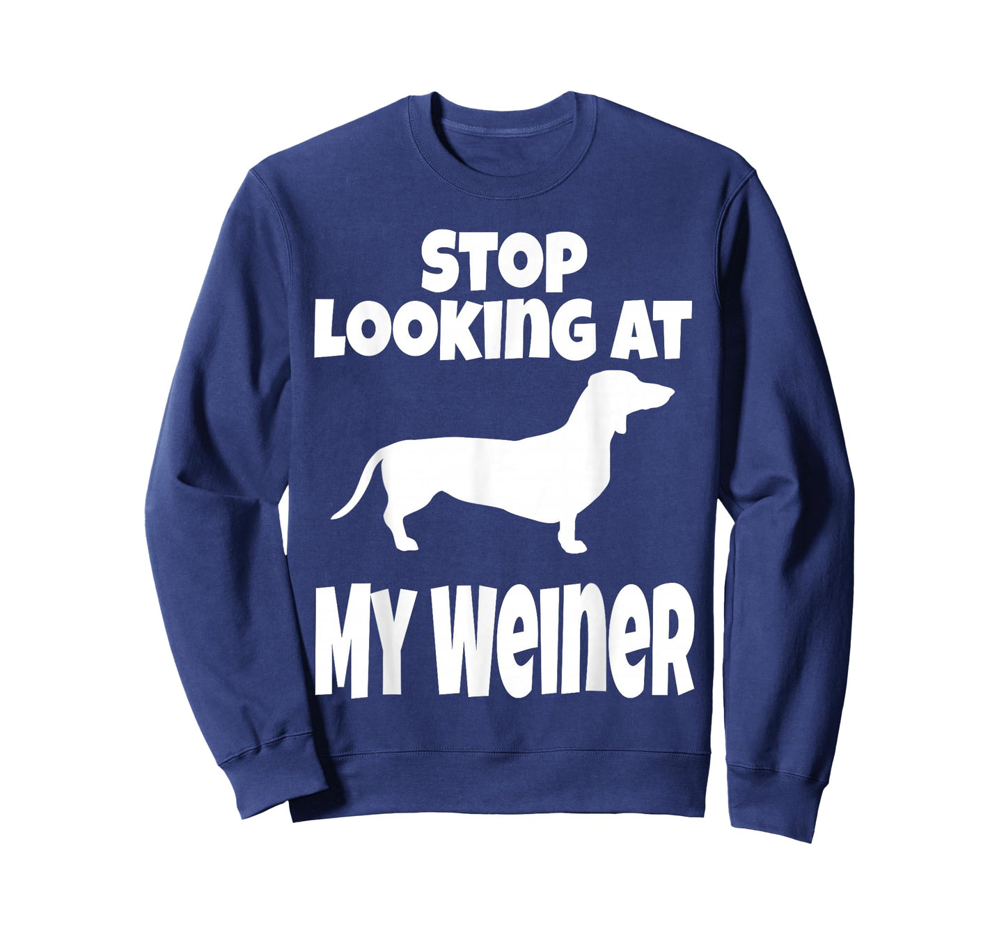 Weiner Dog Lover Dachshund Funny Stop Looking At My Humor T-Shirt