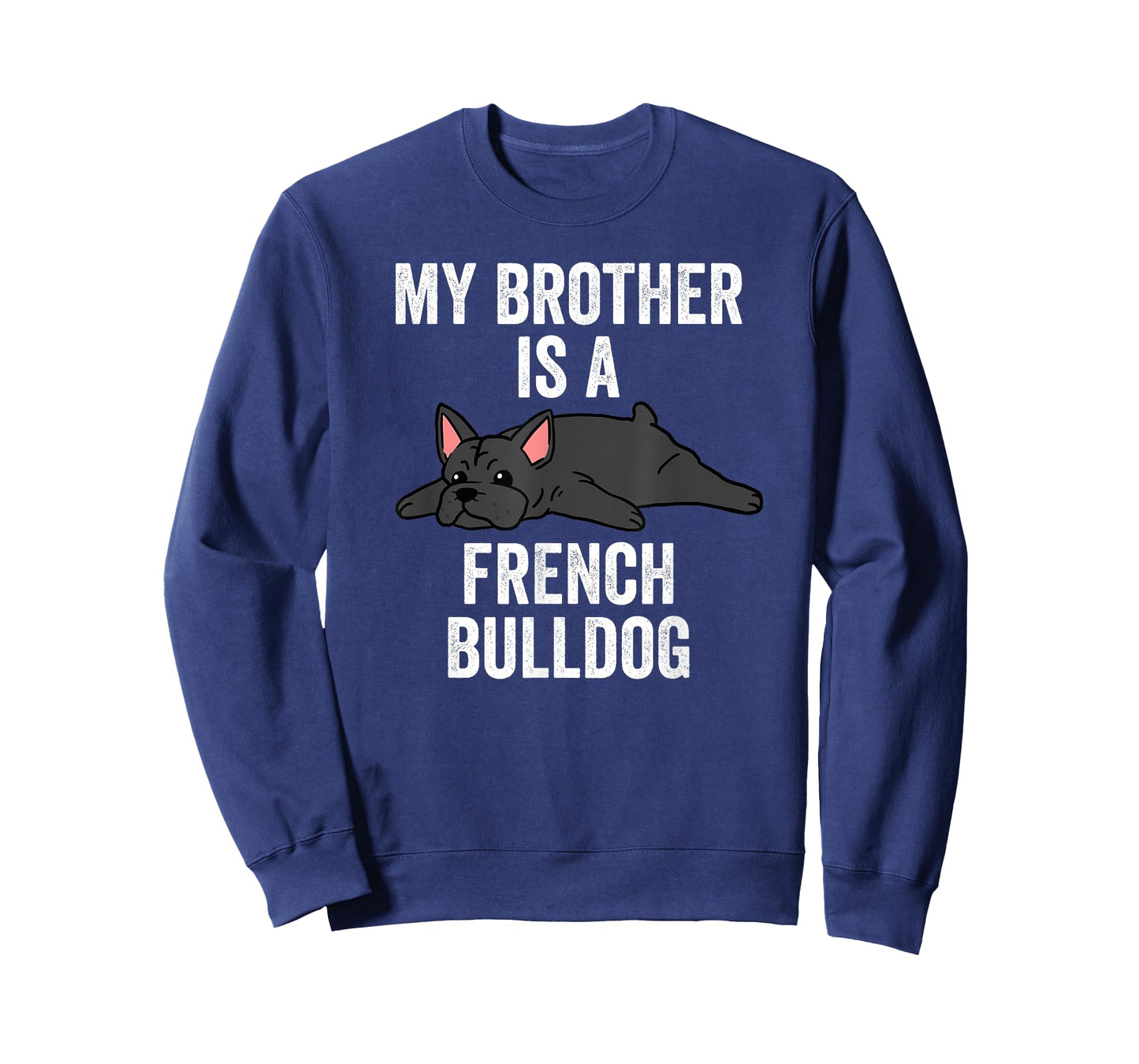 My Brother Is A French Bulldog Funny Dog Men Women Kids T-Shirt