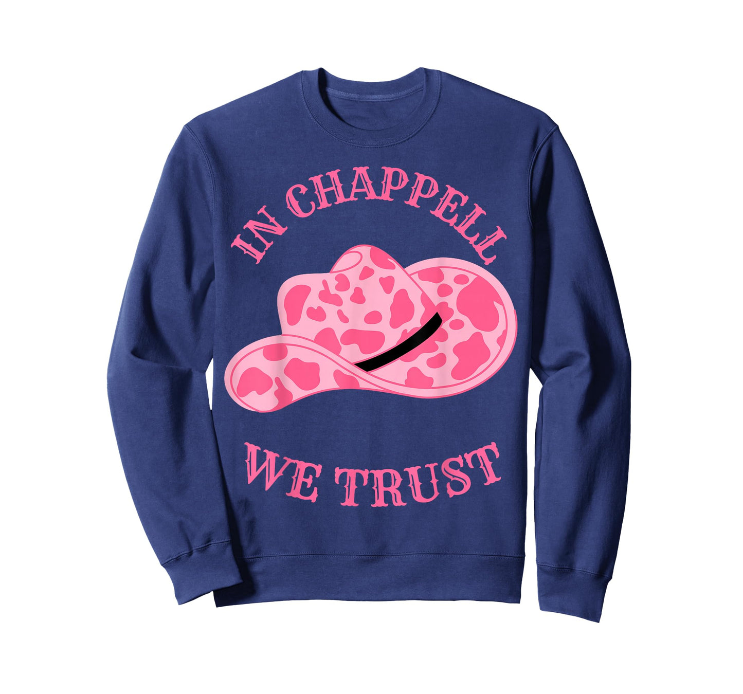 In Chappell We Trust Hat Cowgirl For Western Country T-Shirt