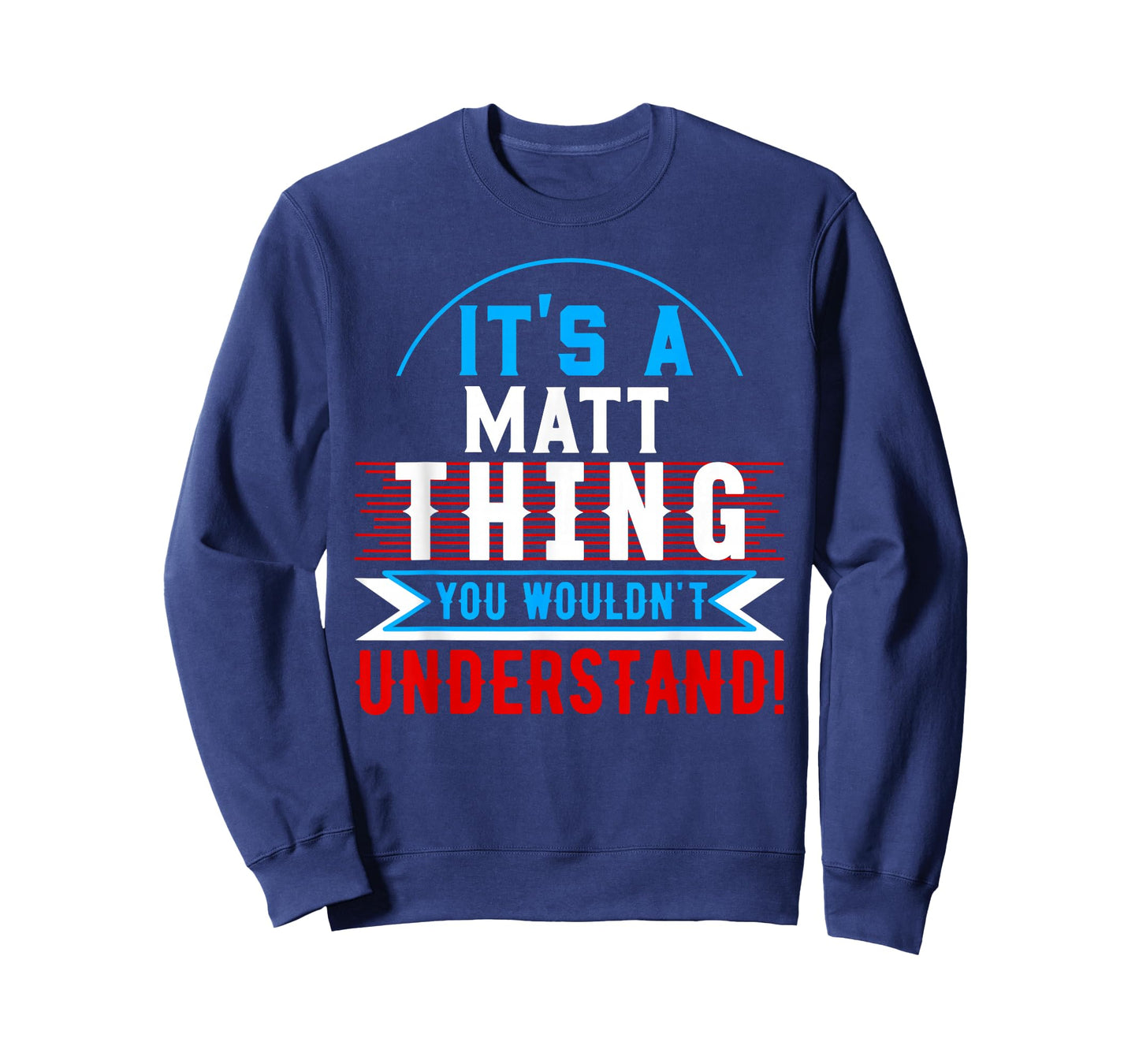 It's A MATT Thing You Wouldn't Understand T-Shirt MATT T-Shirt