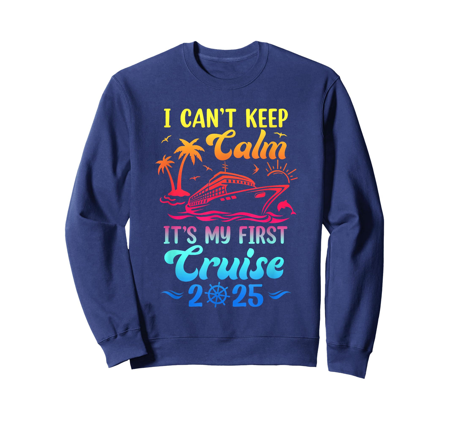 I Can't Keep Calm It's My First Cruise Cruising 2025 T-Shirt
