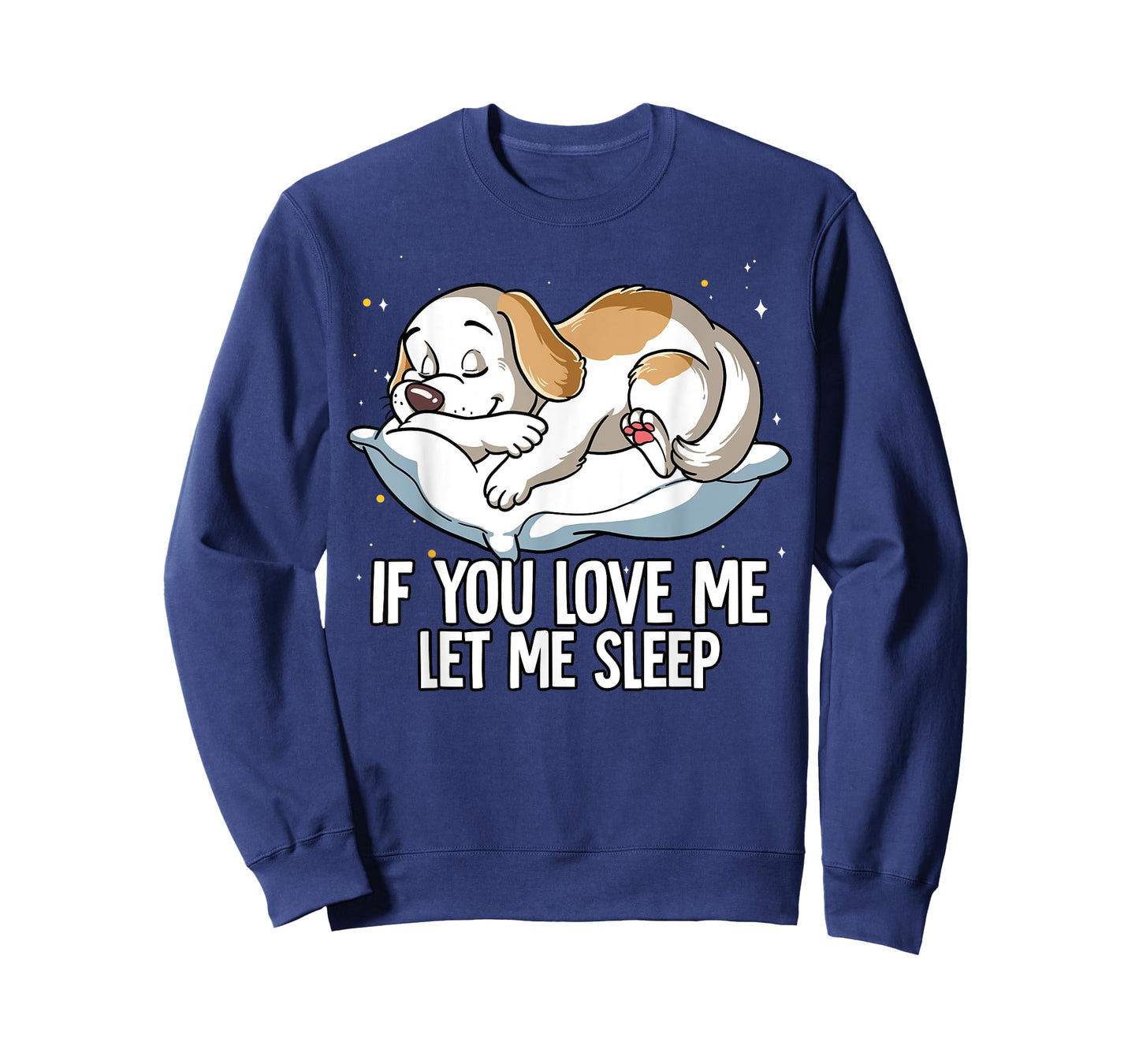 If You Love Me Let Me Sleep Dog Men Women Kids T-Shirt