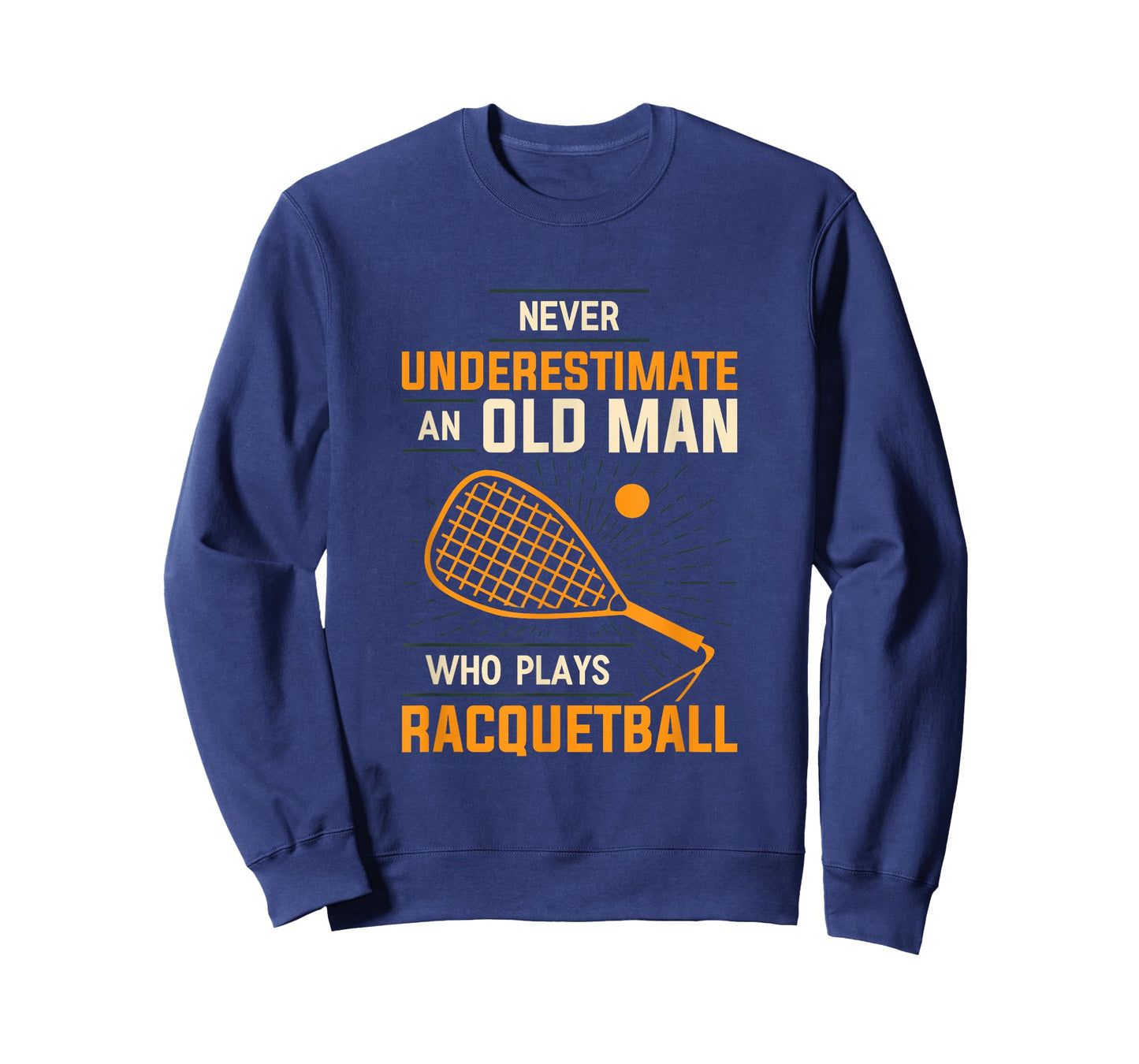 Never Underestimate An Old Man Who Plays Racquetball Funny A T-Shirt