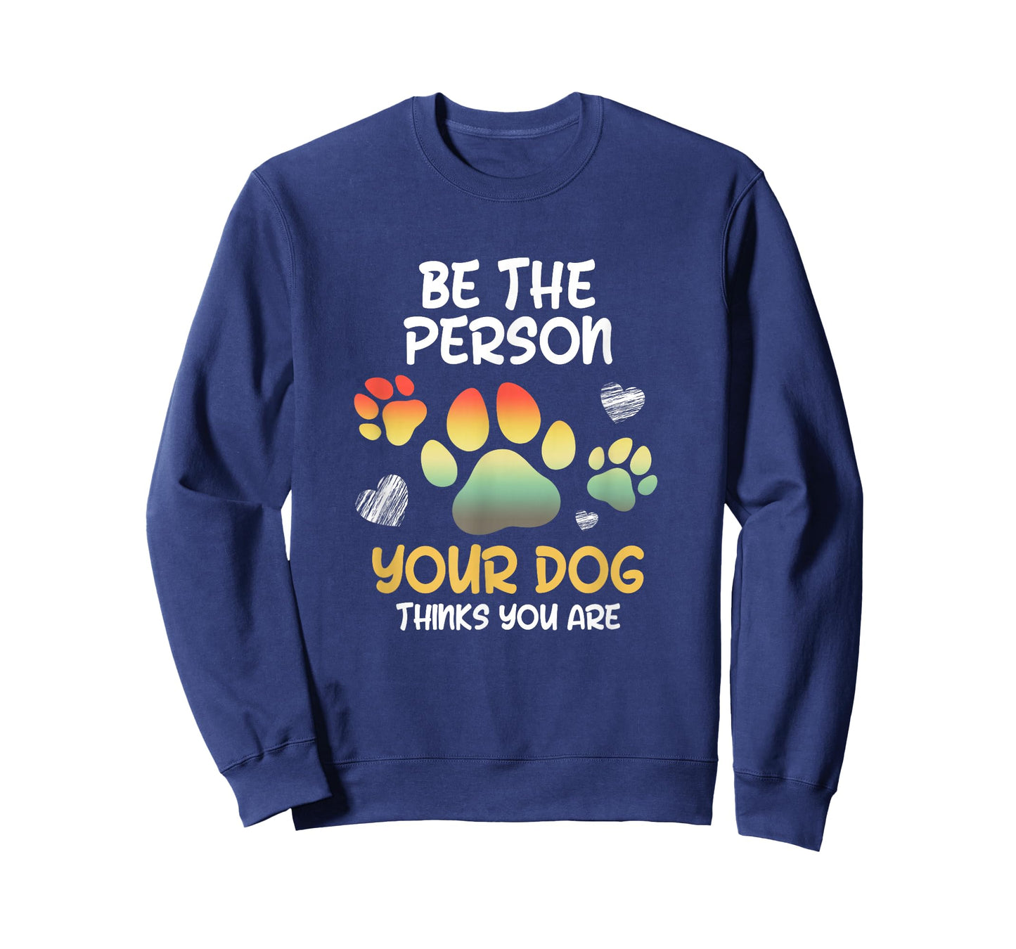 Be the Person Your Dog Thinks you are Dog Person Men Women T-Shirt