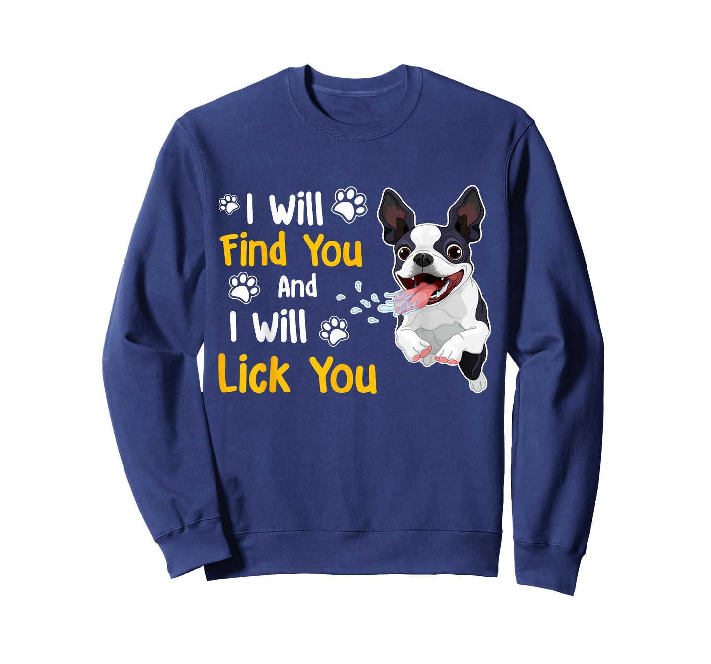 Boston Terrier Shirt I Will Find You And I Will Lick You T-Shirt