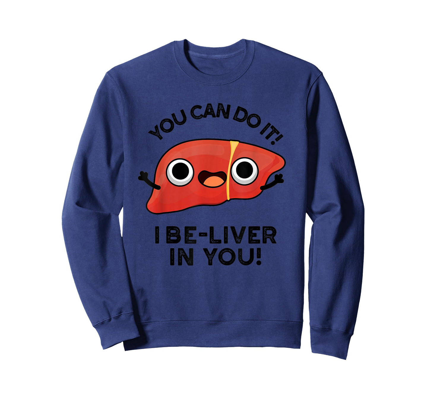 You Can Do It I Be-liver In You Funny Liver Pun T-Shirt