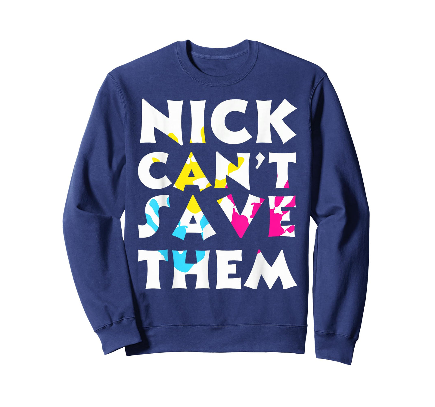 Bold Statement Poster Nick Can't Save Them Design T-Shirt