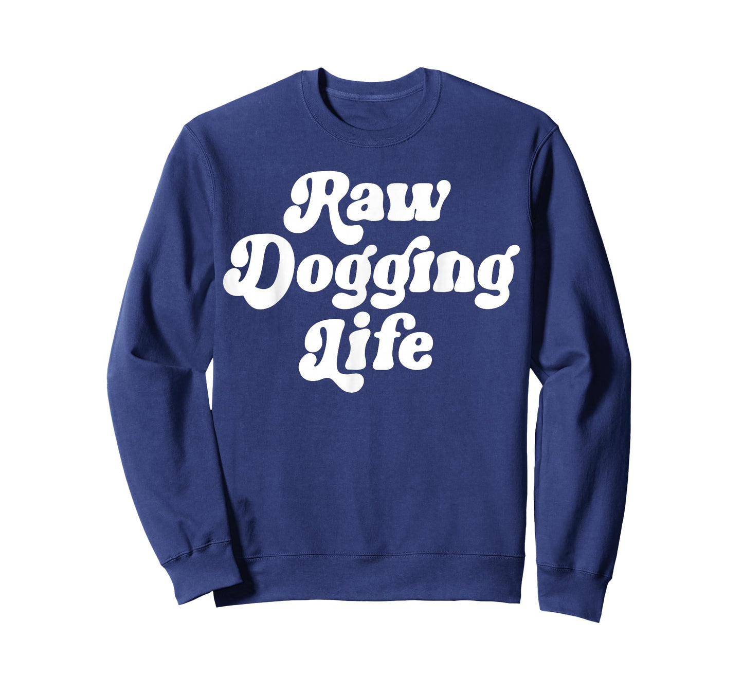 Raw Dogging Life Funny Quote Vintage Trending For Men Women T-Shirt