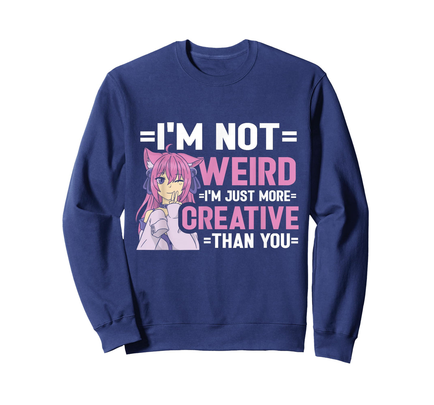 I'm Not Weird I'm Just More Creative Than You Anime Girl T-Shirt
