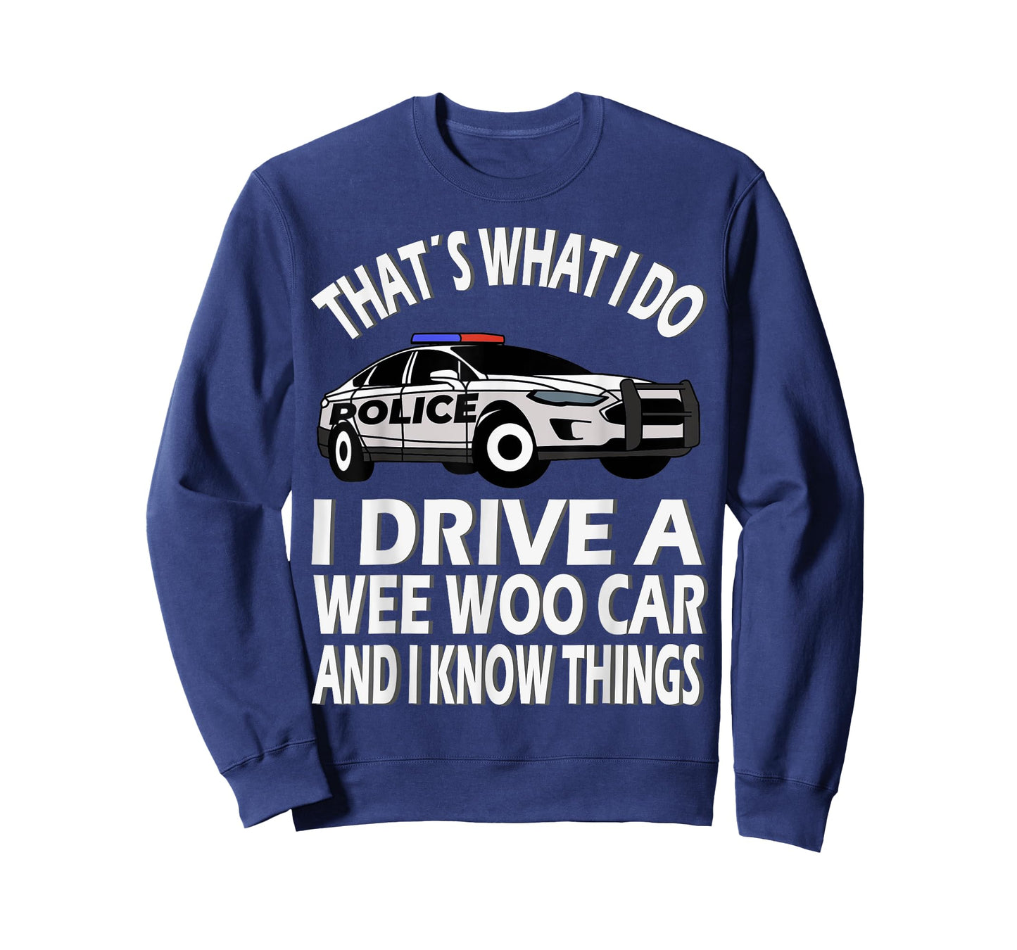 I drive a Wee Woo Car, funny Police Officer T-Shirt